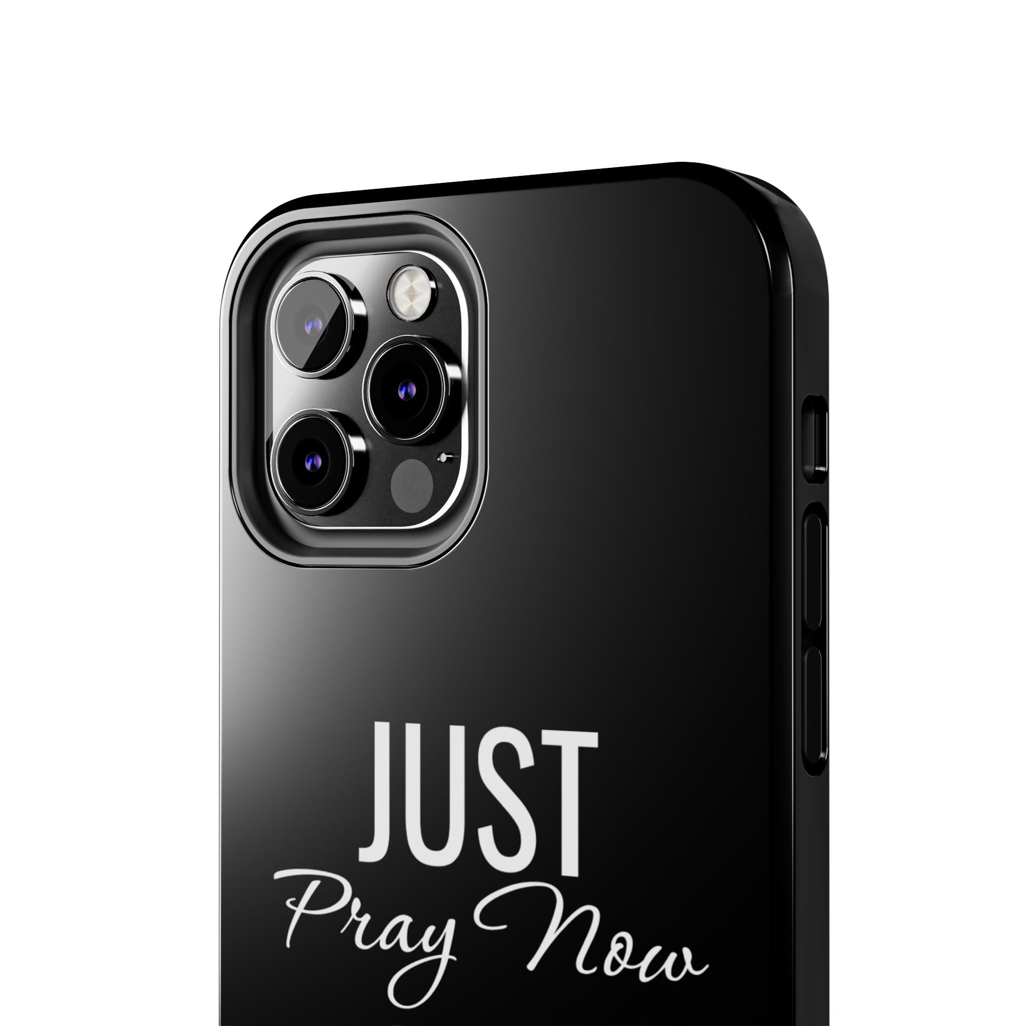 “Just Pray Now God Got You”  Tough Phone Case