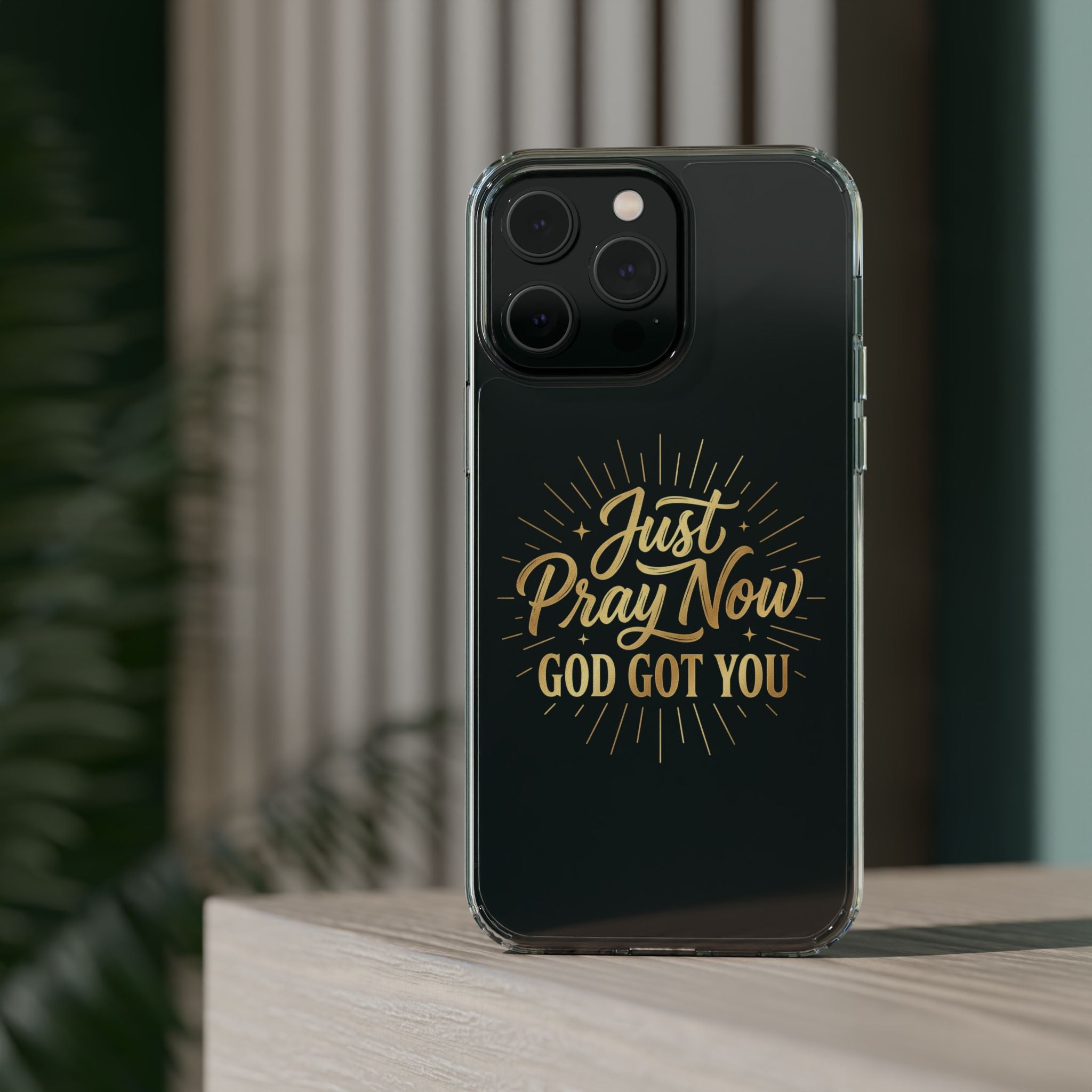 Phone Case “Just Pray Now God’s Got You" Clear Impact Resistant Case