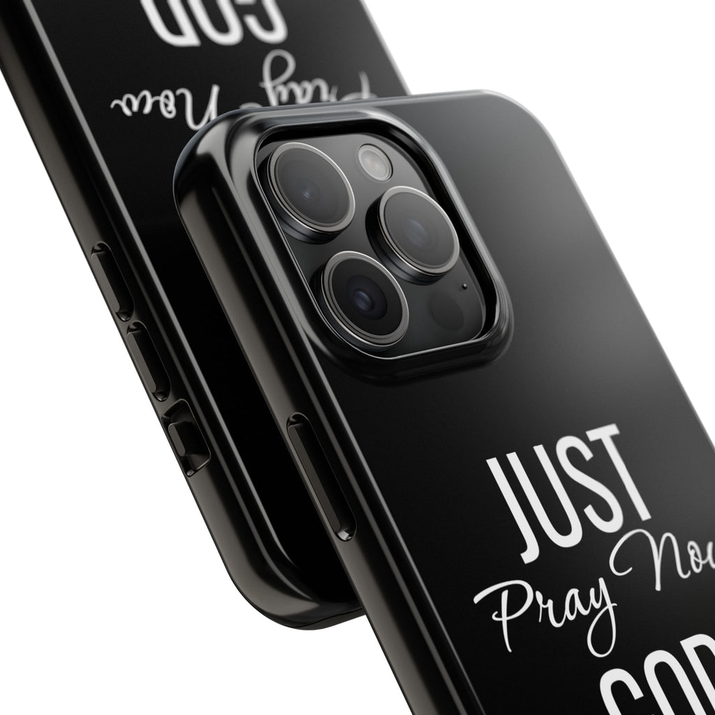 “Just Pray Now God Got You”  Tough Phone Case
