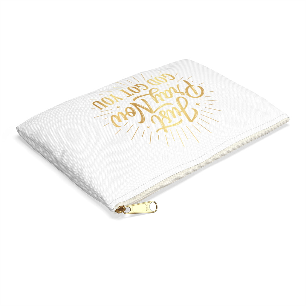 “Just Pray Now God Got” You Zipper Pouch
