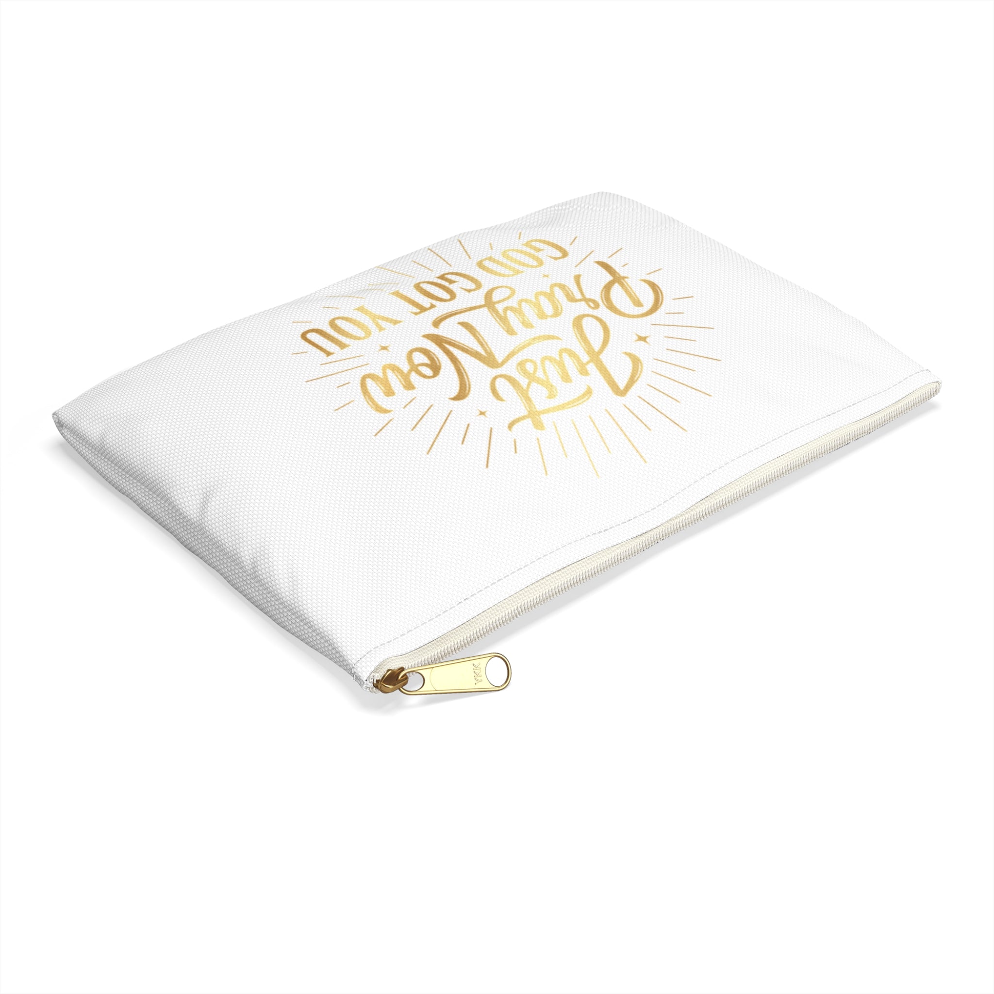 “Just Pray Now God Got” You Zipper Pouch