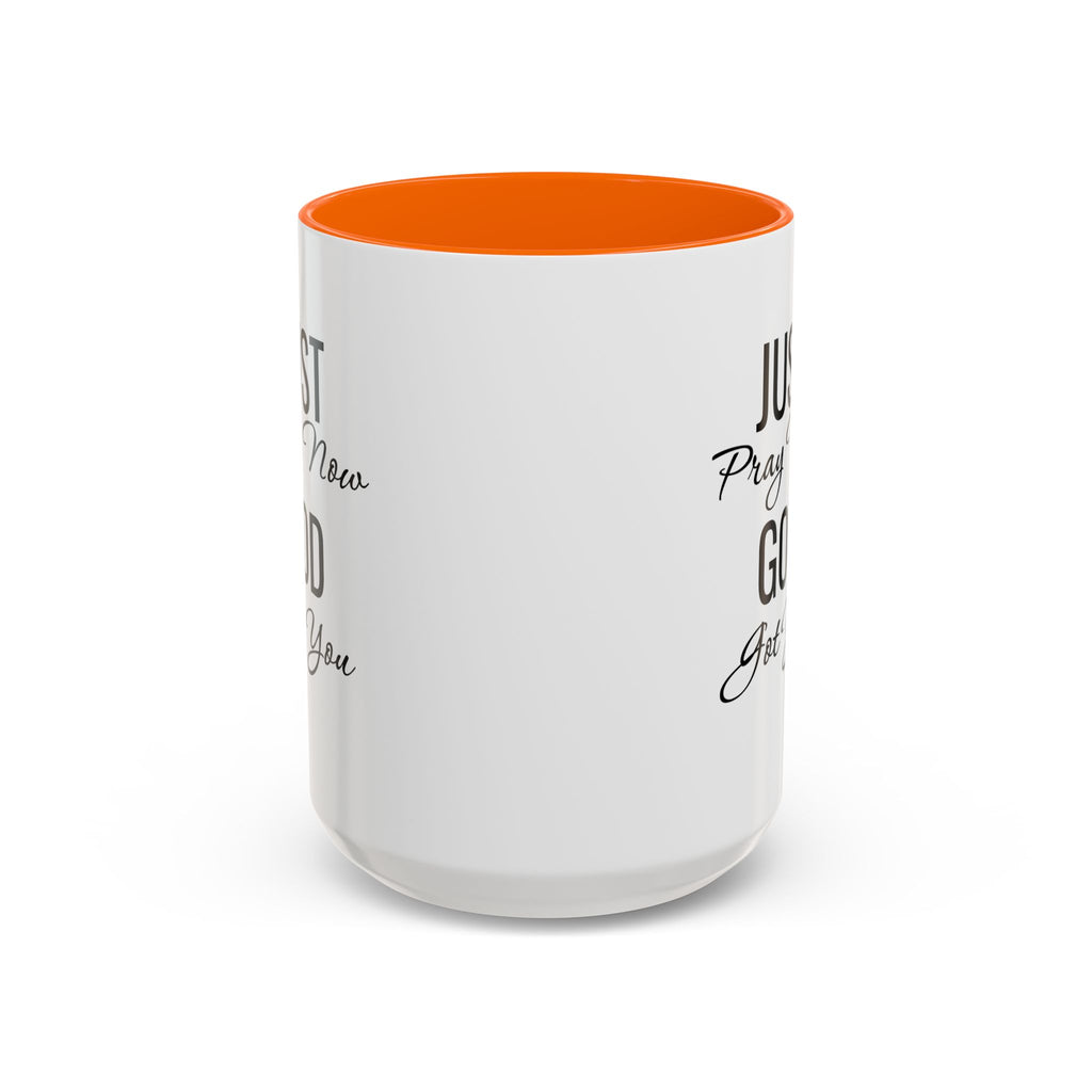 “Just Pray Now God Got You” Inspirational coffee Mug