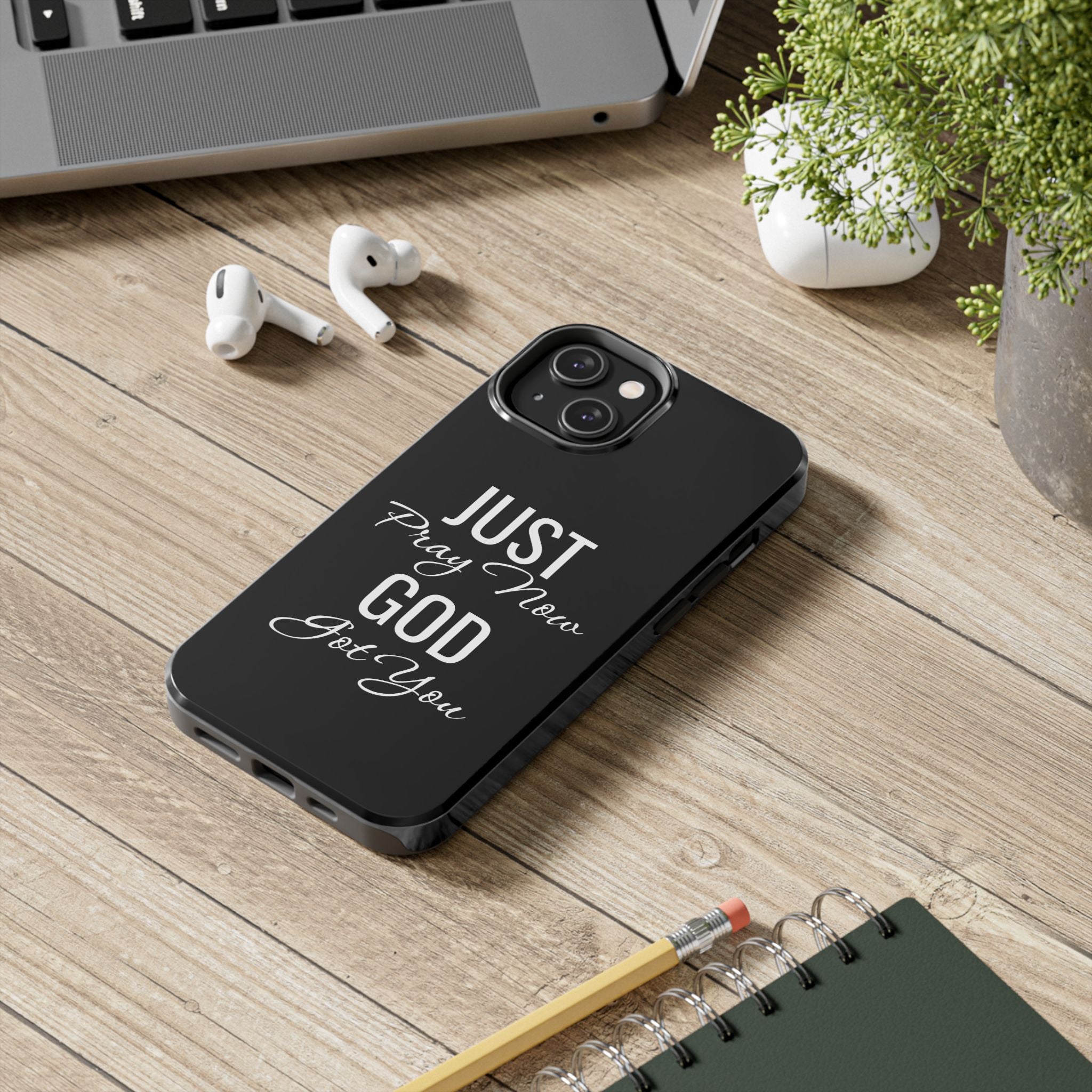 “Just Pray Now God Got You”  Tough Phone Case