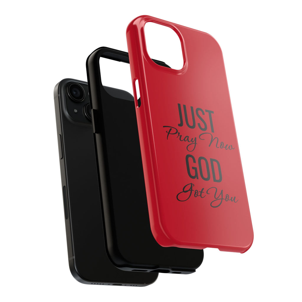 Tough Phone Case (Just Pray Now God Got You)