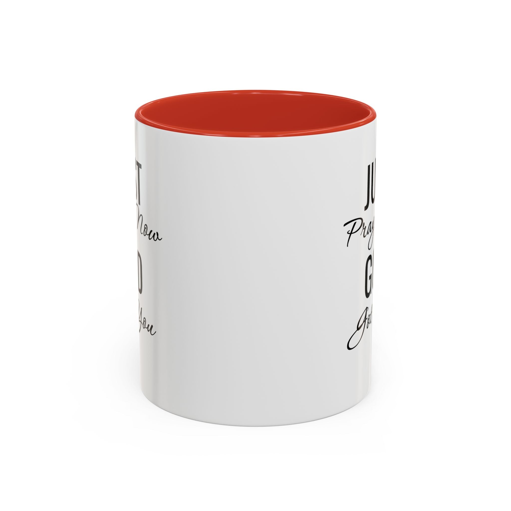 “Just Pray Now God Got You” Inspirational coffee Mug