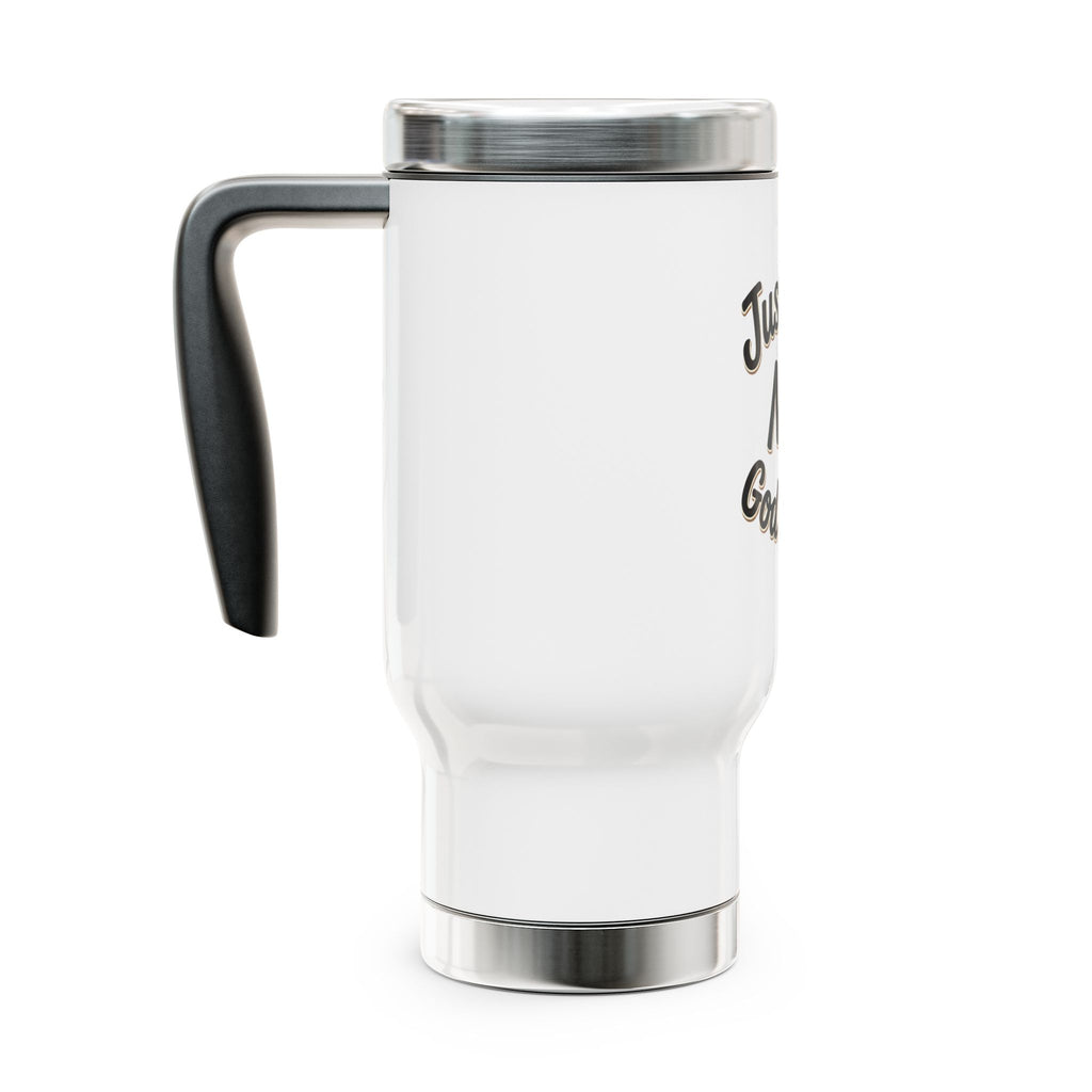 Travel Mug “Just Pray Now, God Got You" Stainless Steel 14oz (Handle)