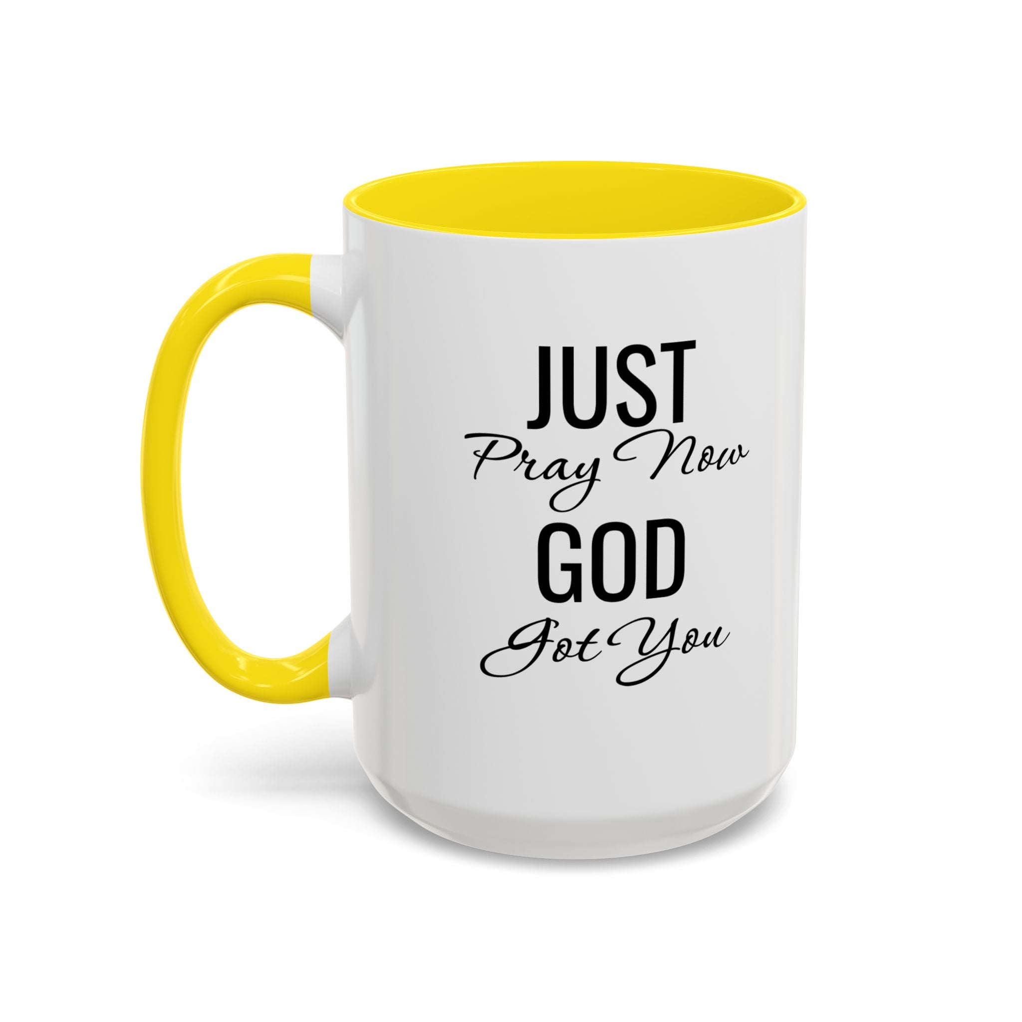 “Just Pray Now God Got You” Inspirational coffee Mug