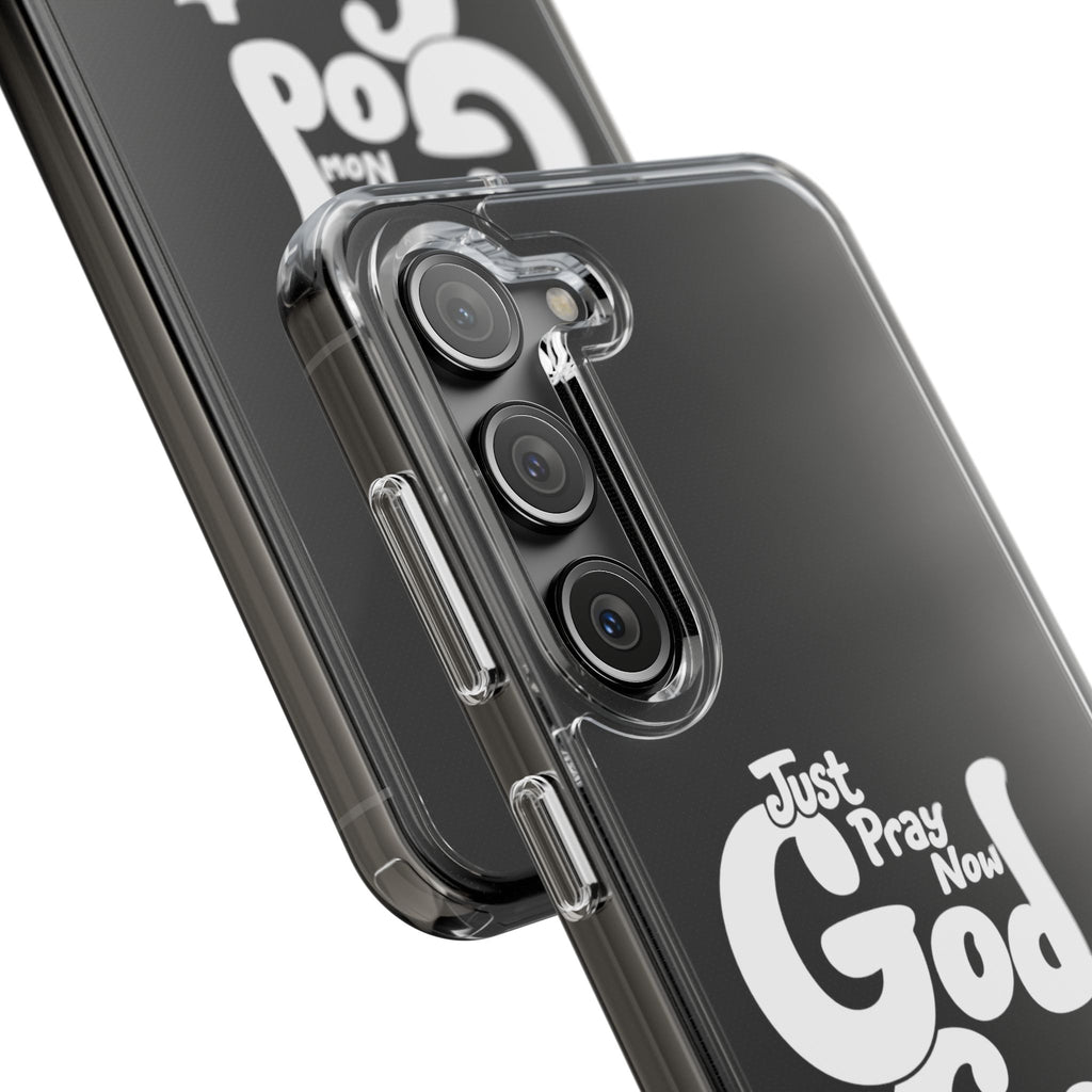 Clear Impact Phone Case “Just Pray Now God Got You" Protective Cover
