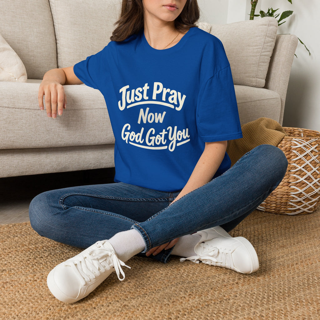 “Just Pray Now God Got You” Inspirational Christian Prayer T-Shirt