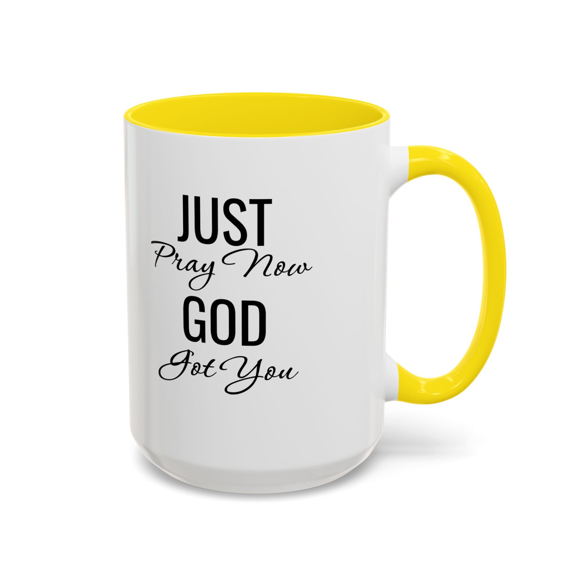 “Just Pray Now God Got You” Inspirational coffee Mug