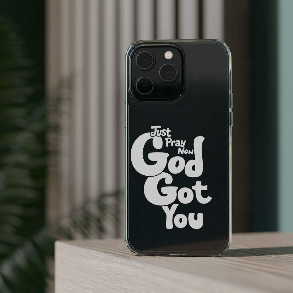 Clear Impact Phone Case “Just Pray Now God Got You" Protective Cover