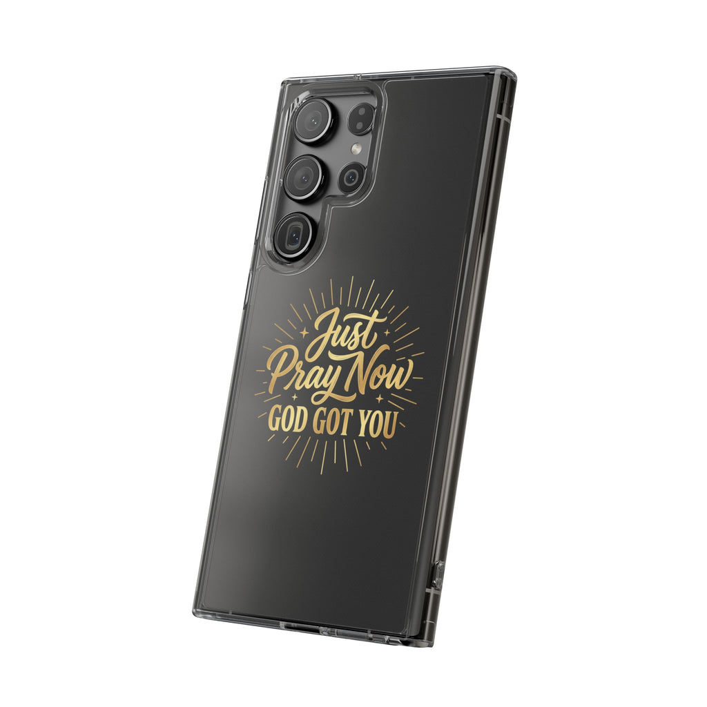Phone Case “Just Pray Now God’s Got You" Clear Impact Resistant Case