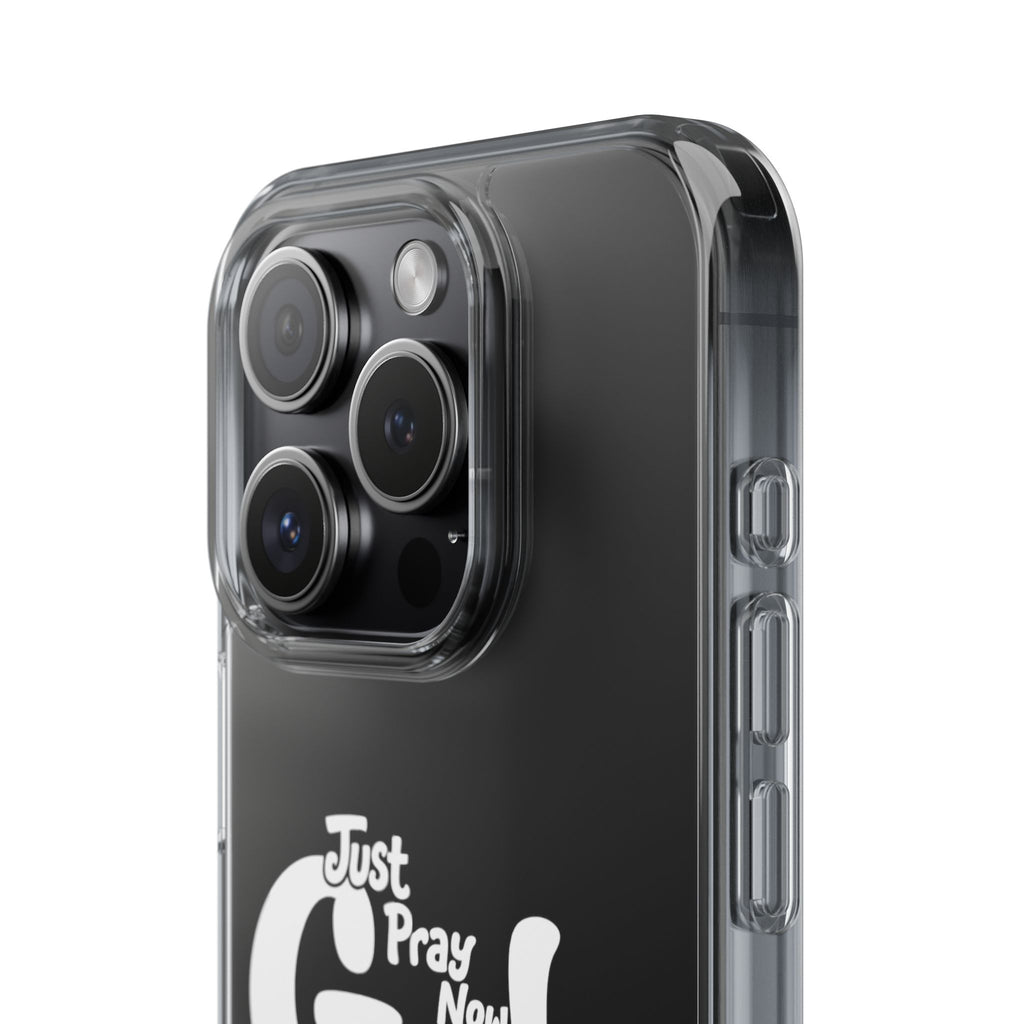 Clear Impact Phone Case “Just Pray Now God Got You" Protective Cover