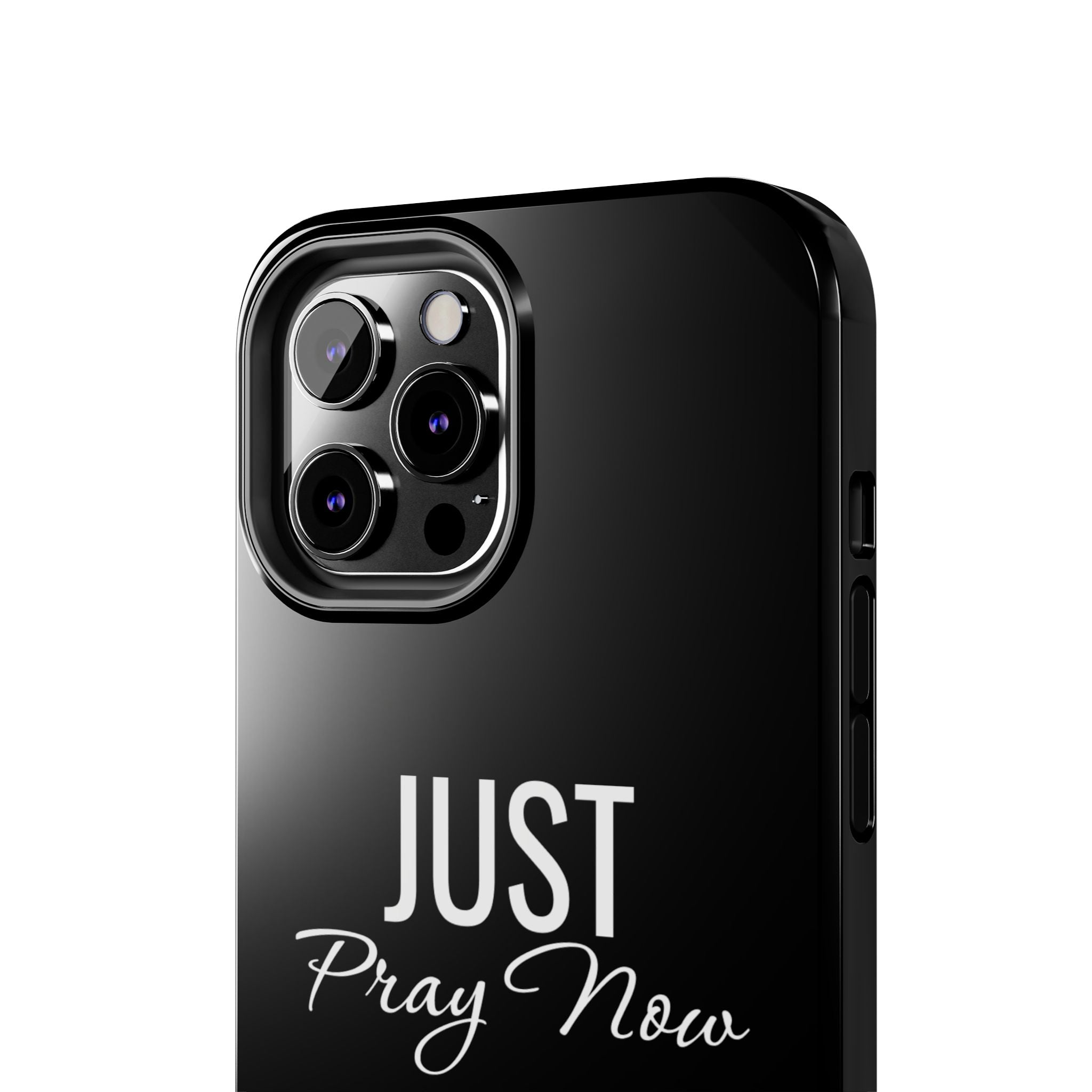 “Just Pray Now God Got You”  Tough Phone Case