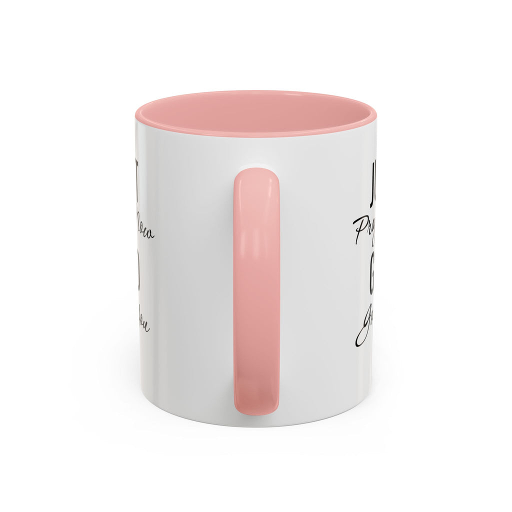 “Just Pray Now God Got You” Inspirational coffee Mug