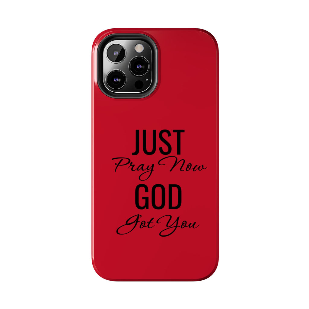 Tough Phone Case (Just Pray Now God Got You)