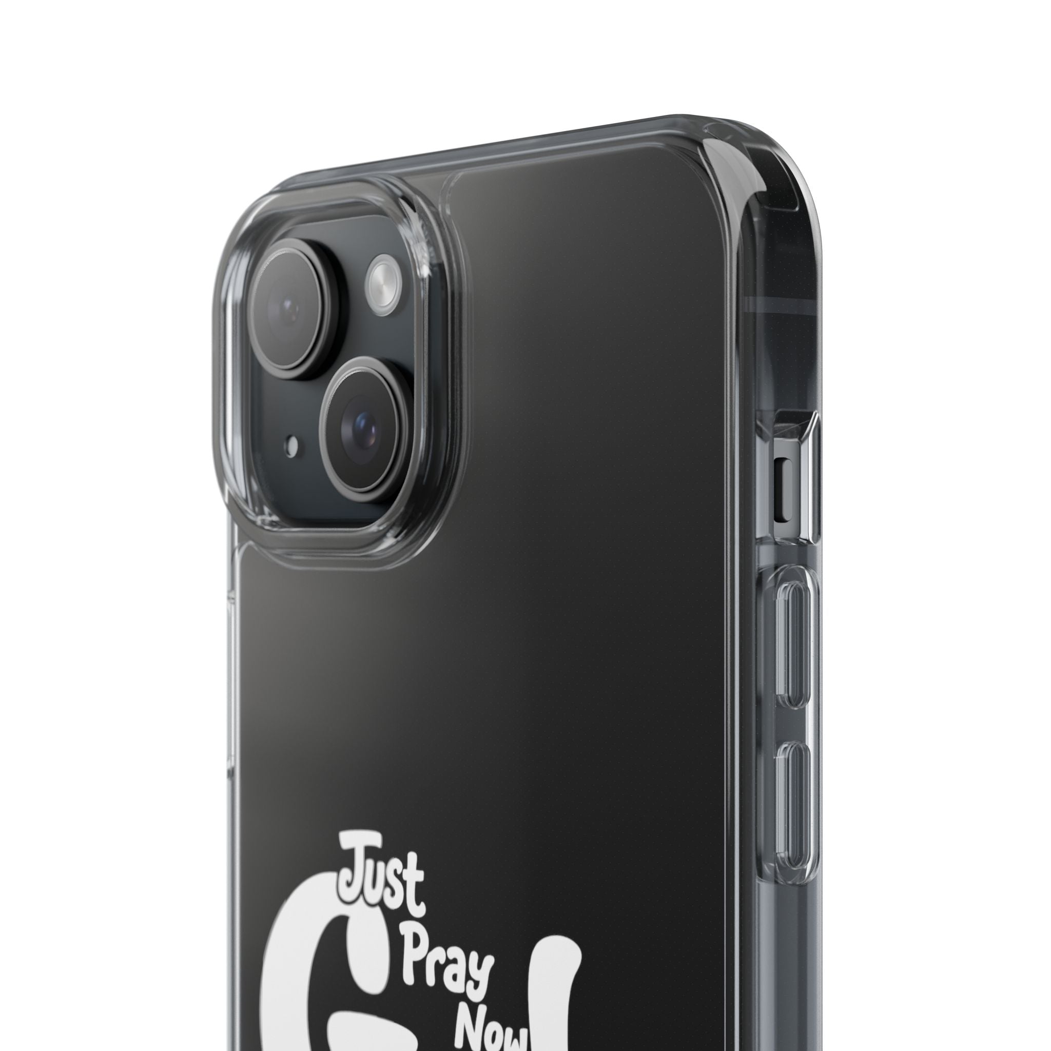 Clear Impact Phone Case “Just Pray Now God Got You" Protective Cover