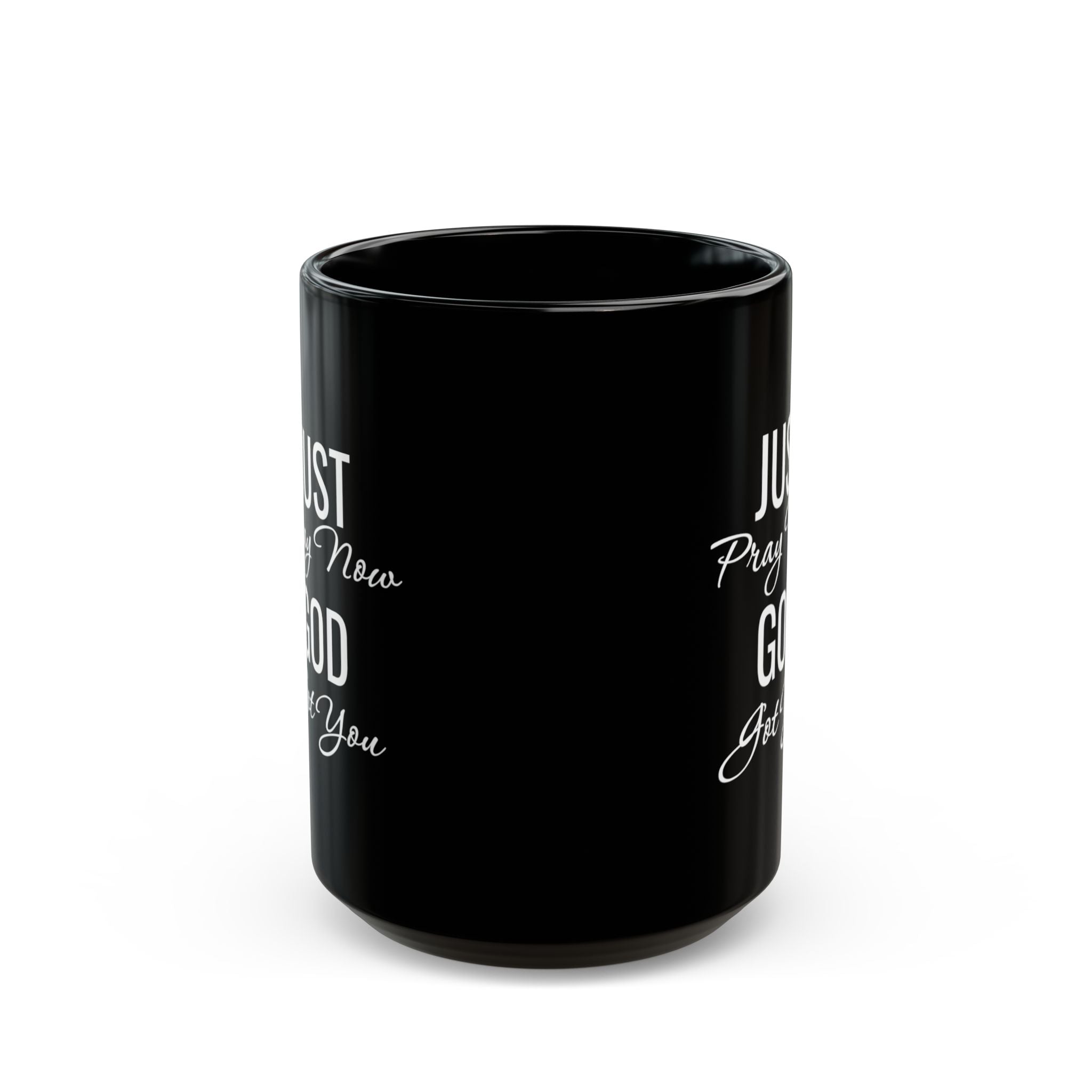 Inspirational Mug  “Just Pray Now God Got You"