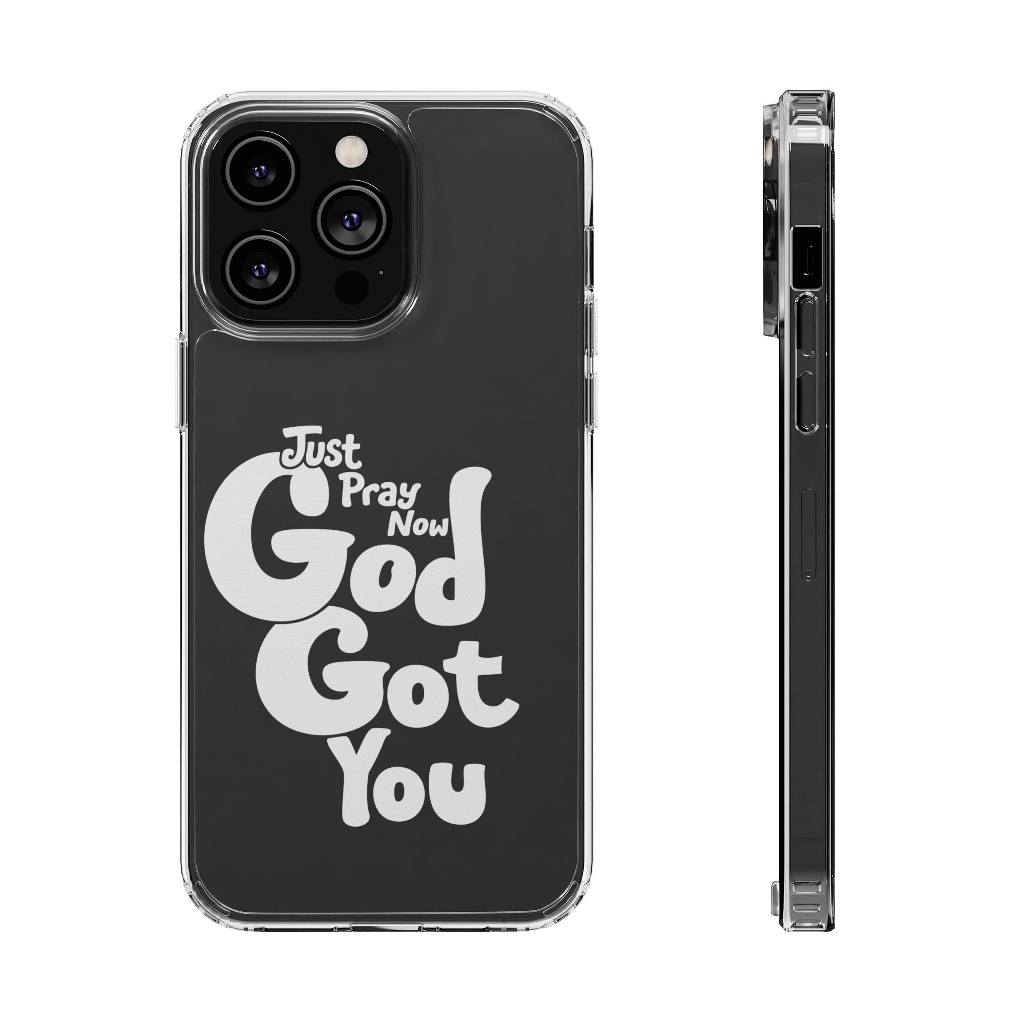 Clear Impact Phone Case “Just Pray Now God Got You" Protective Cover