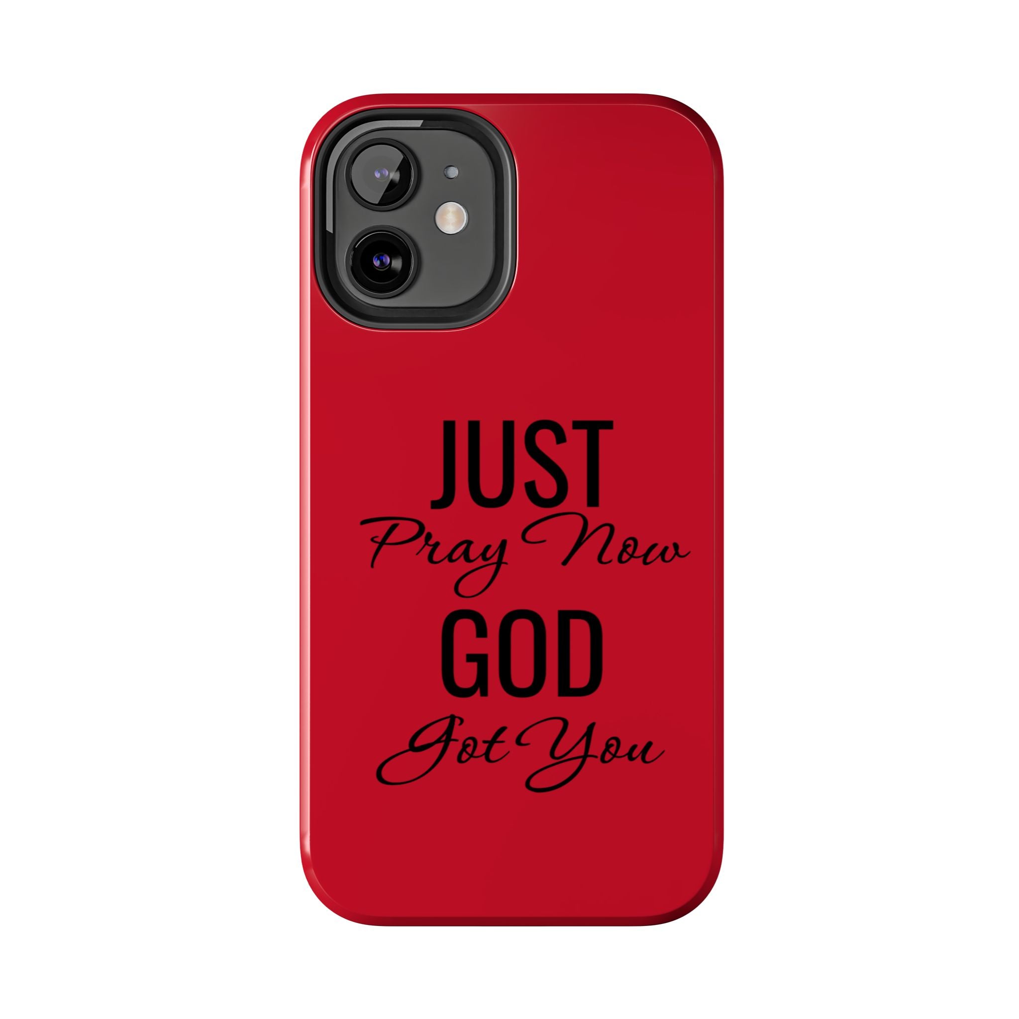 Tough Phone Case (Just Pray Now God Got You)
