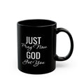 Inspirational Mug  “Just Pray Now God Got You"