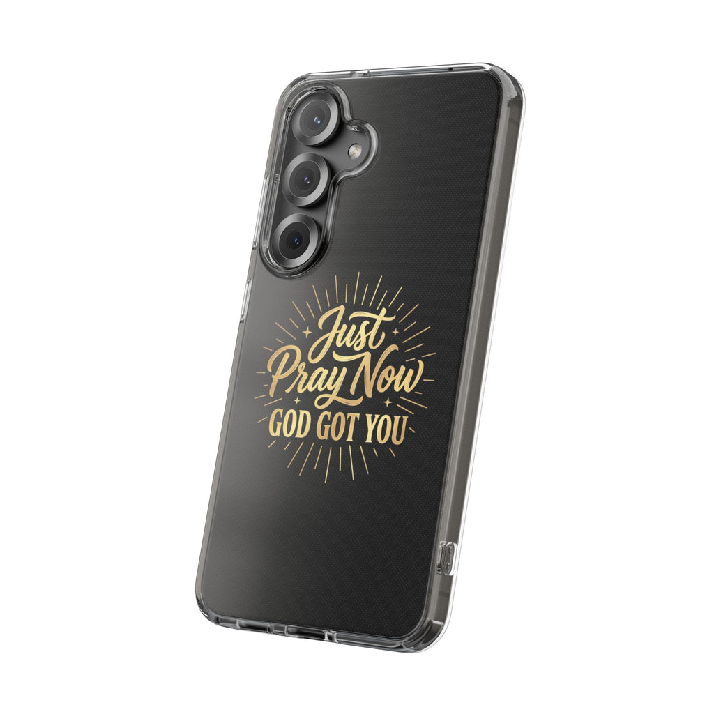 Phone Case “Just Pray Now God’s Got You" Clear Impact Resistant Case