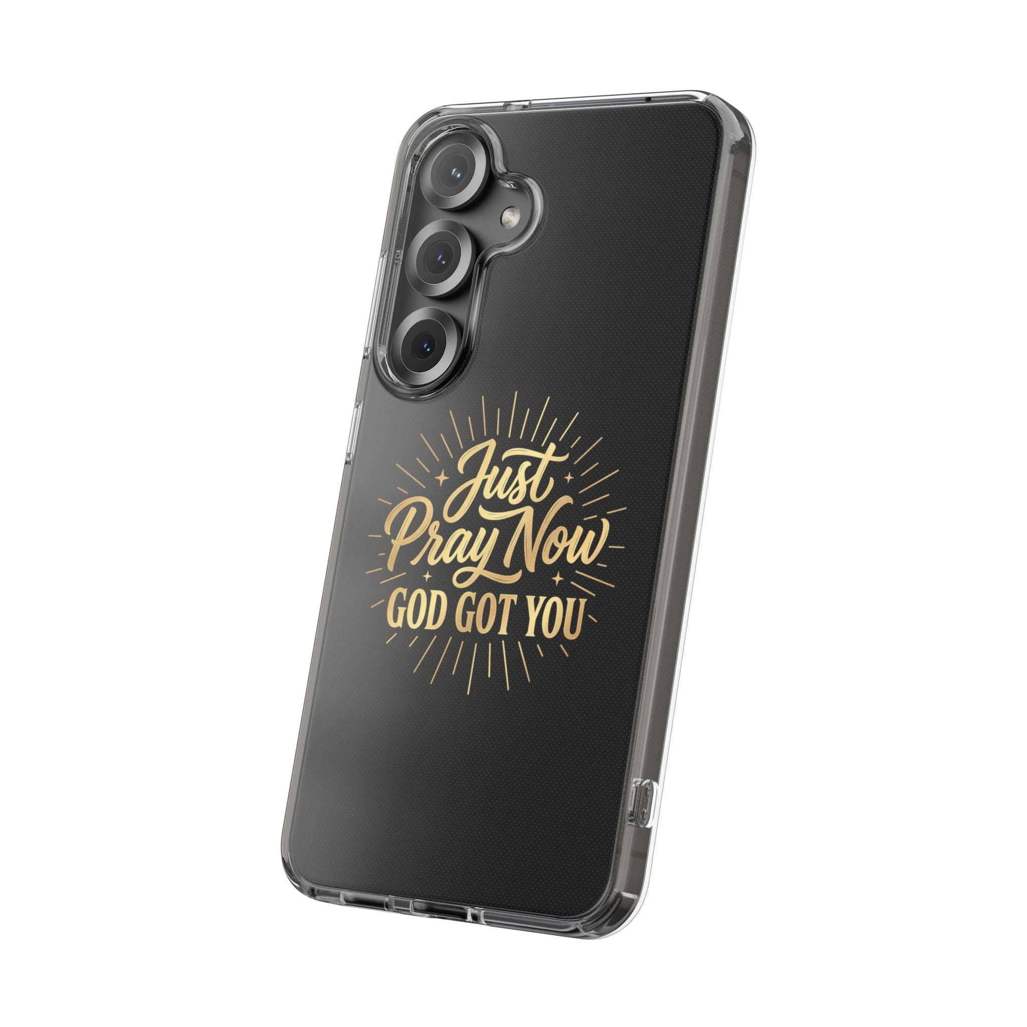Phone Case “Just Pray Now God’s Got You" Clear Impact Resistant Case