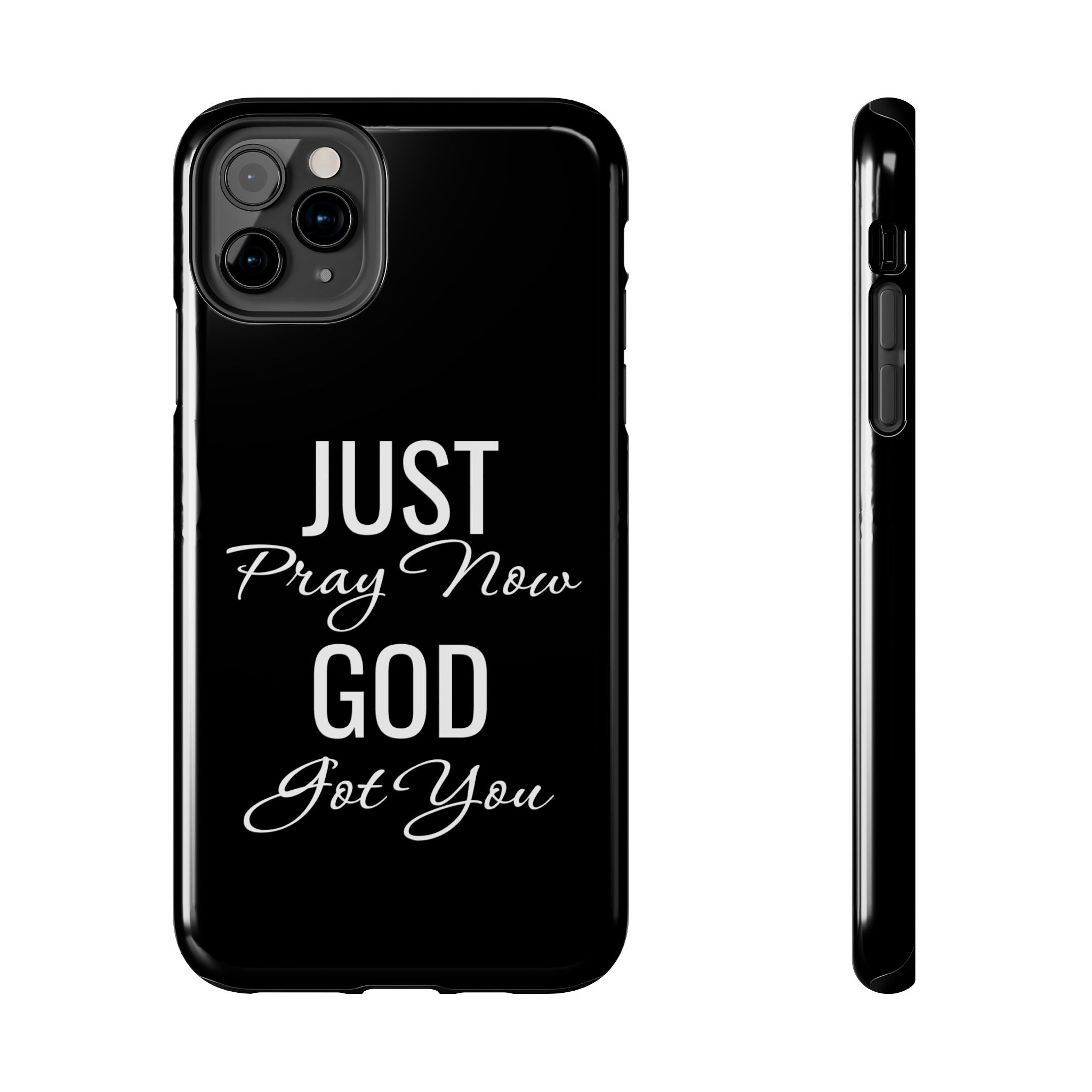 “Just Pray Now God Got You”  Tough Phone Case