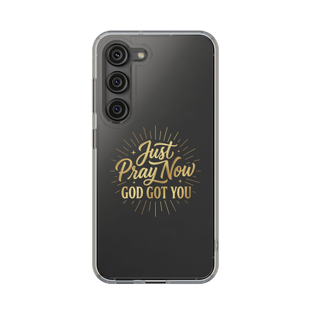 Phone Case “Just Pray Now God’s Got You" Clear Impact Resistant Case