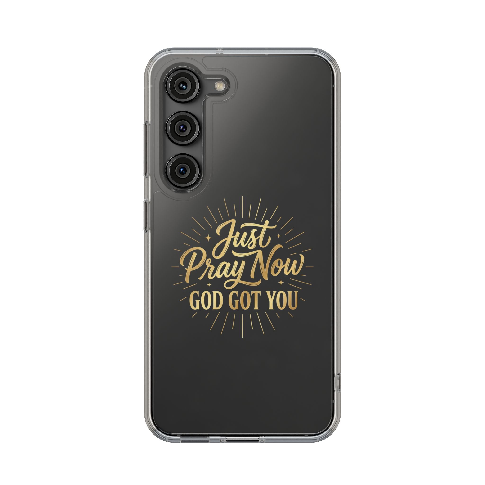 Phone Case “Just Pray Now God’s Got You" Clear Impact Resistant Case