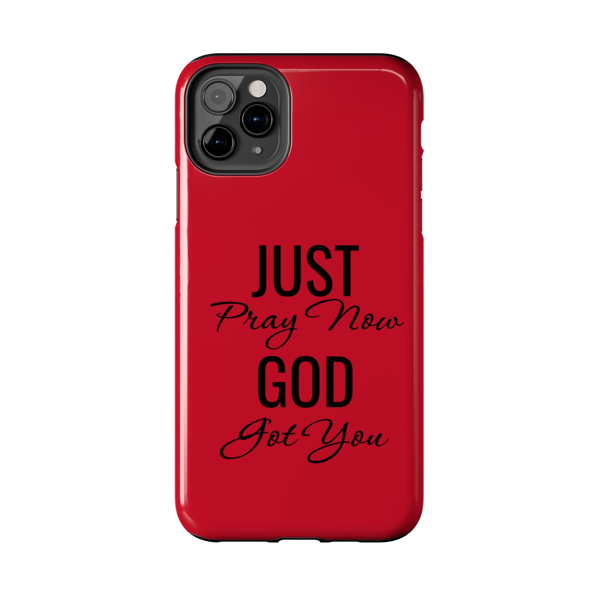 Tough Phone Case (Just Pray Now God Got You)