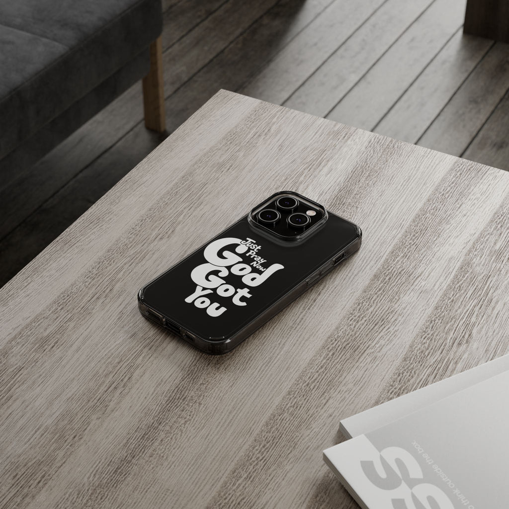 Clear Impact Phone Case “Just Pray Now God Got You" Protective Cover