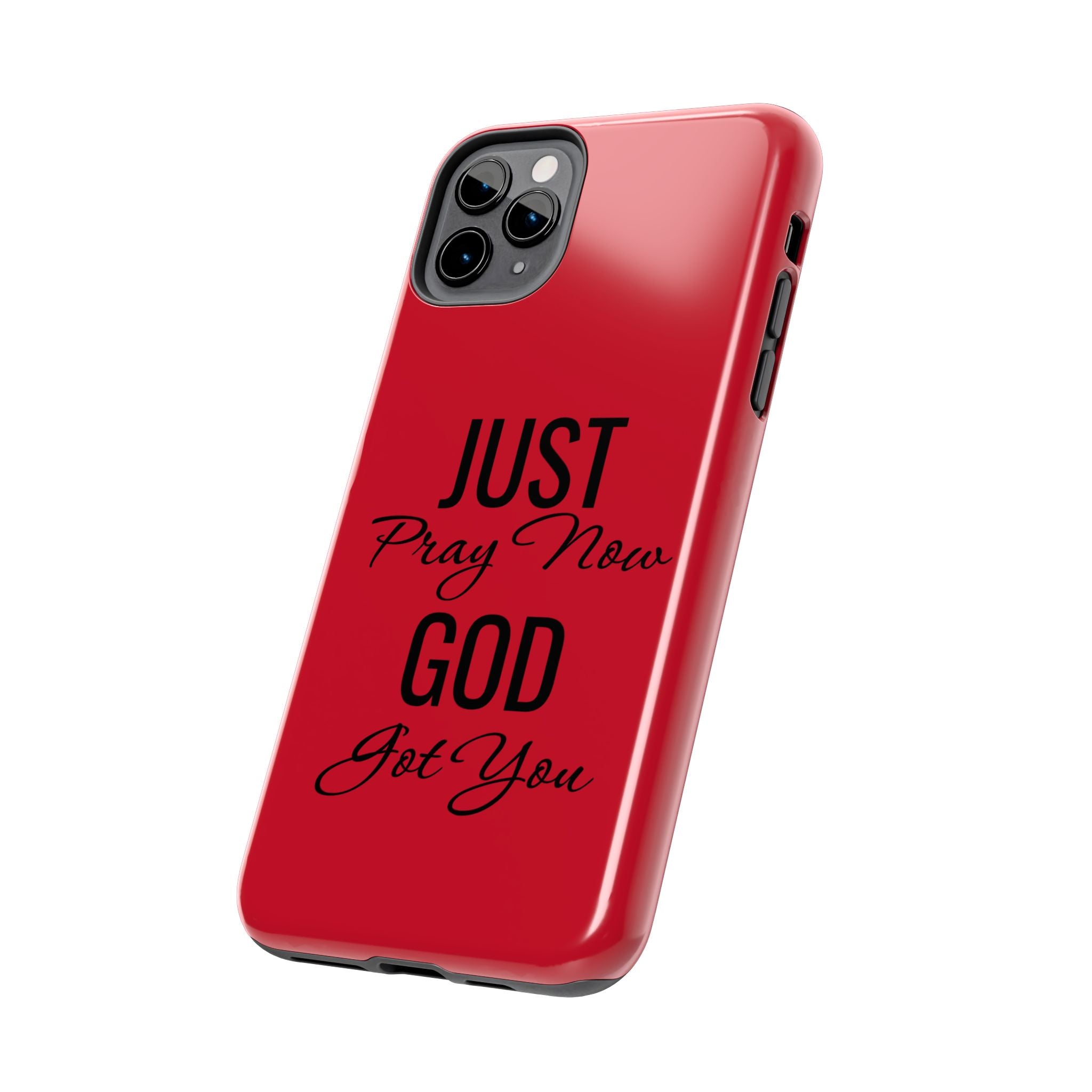 Tough Phone Case (Just Pray Now God Got You)