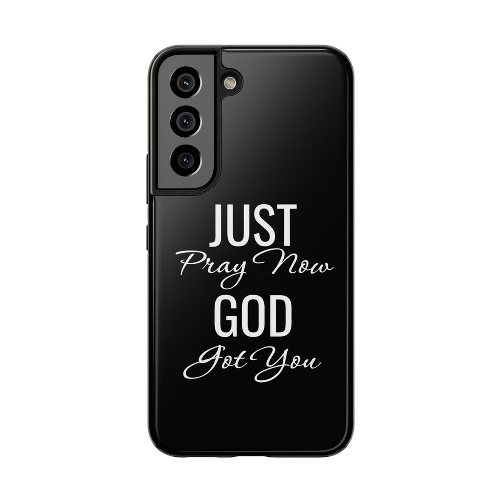 “Just Pray Now God Got You”  Tough Phone Case