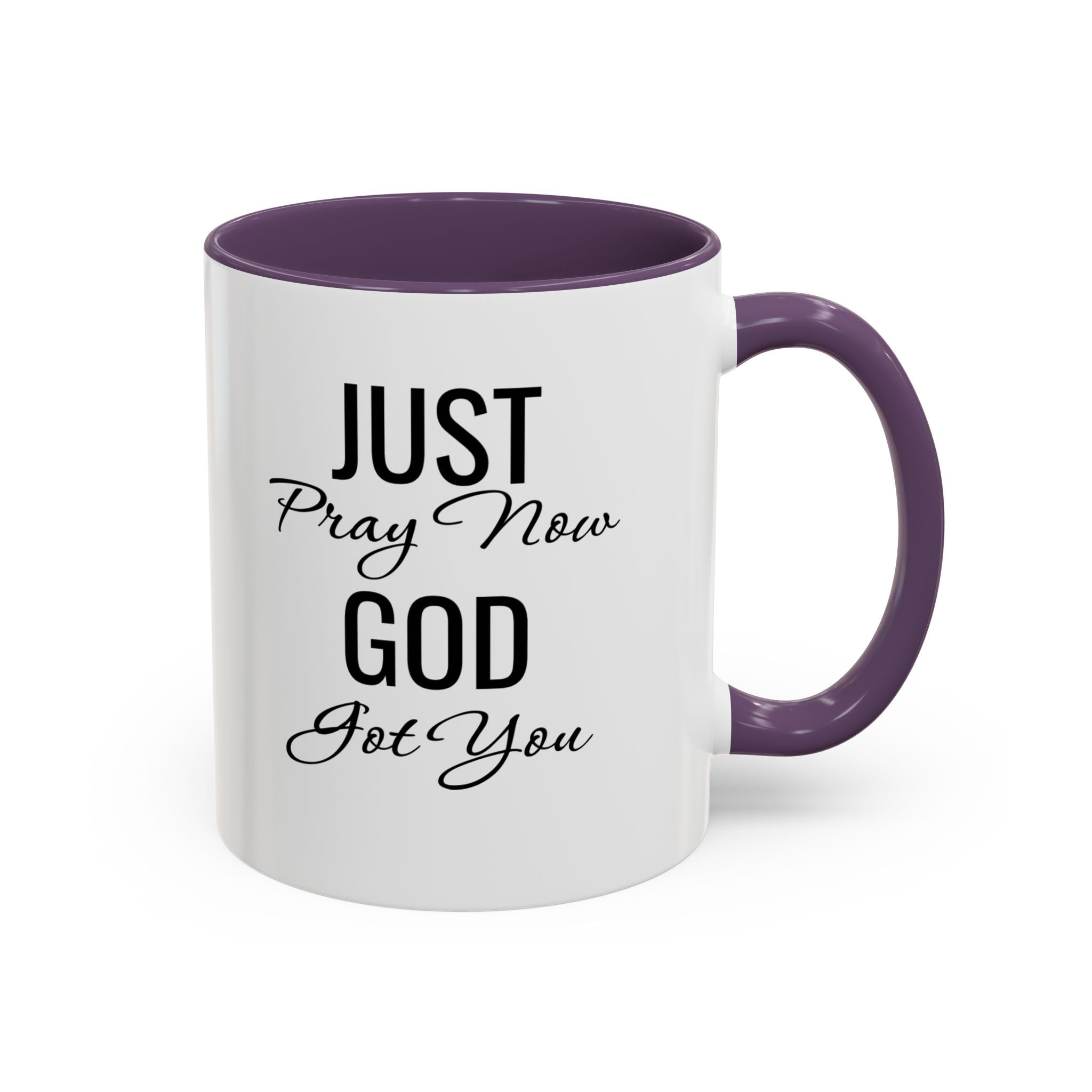 “Just Pray Now God Got You” Inspirational coffee Mug