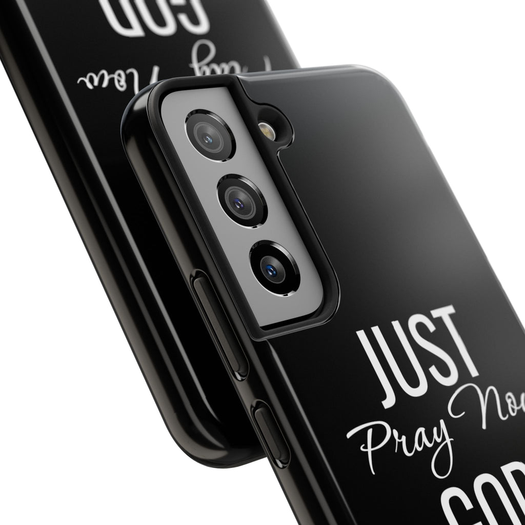 “Just Pray Now God Got You”  Tough Phone Case
