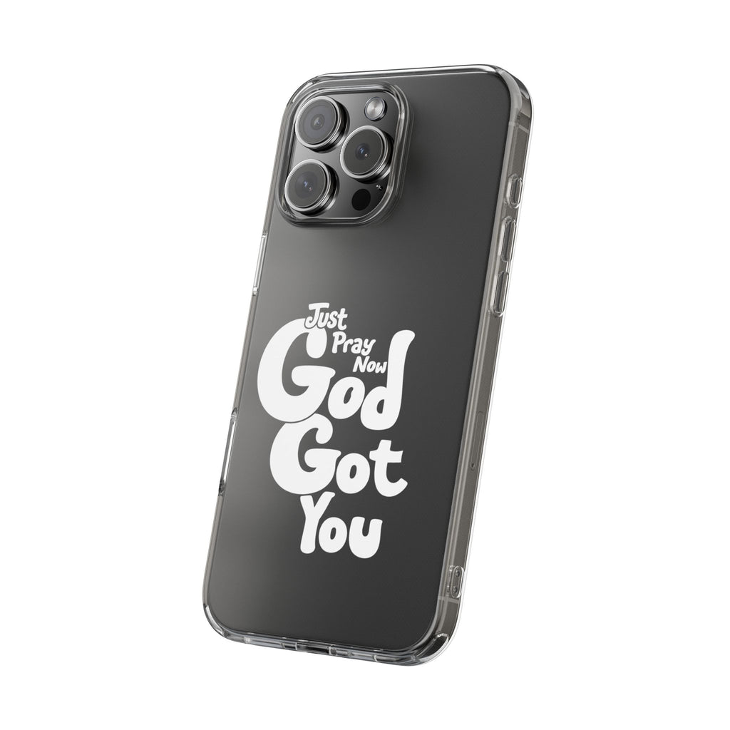Clear Impact Phone Case “Just Pray Now God Got You" Protective Cover