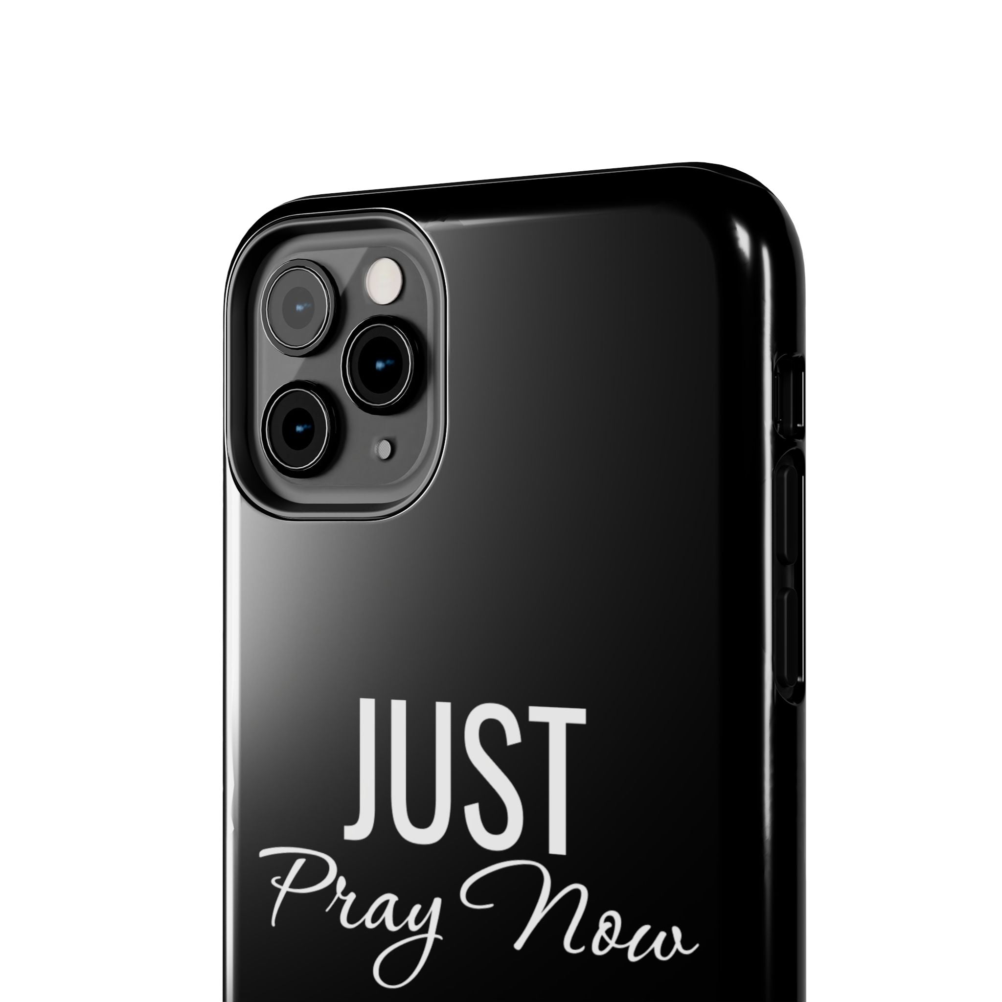 “Just Pray Now God Got You”  Tough Phone Case