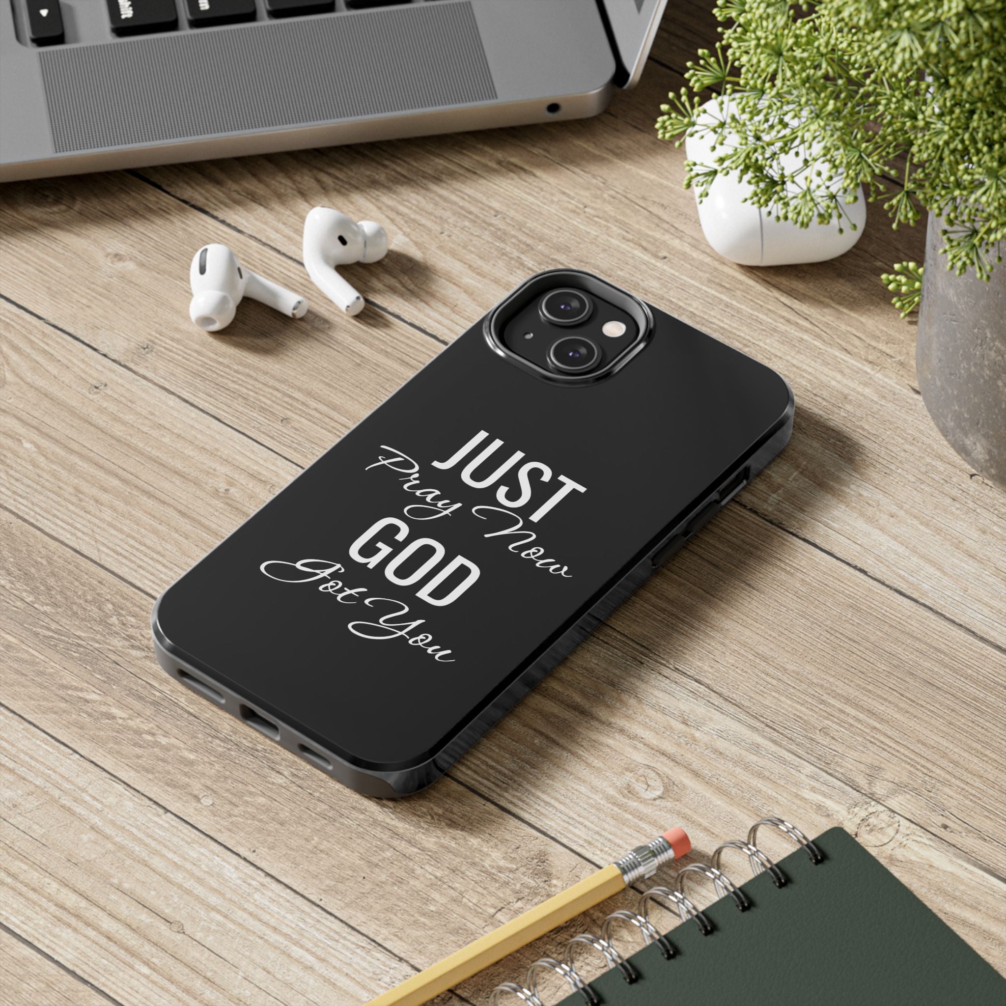 “Just Pray Now God Got You”  Tough Phone Case