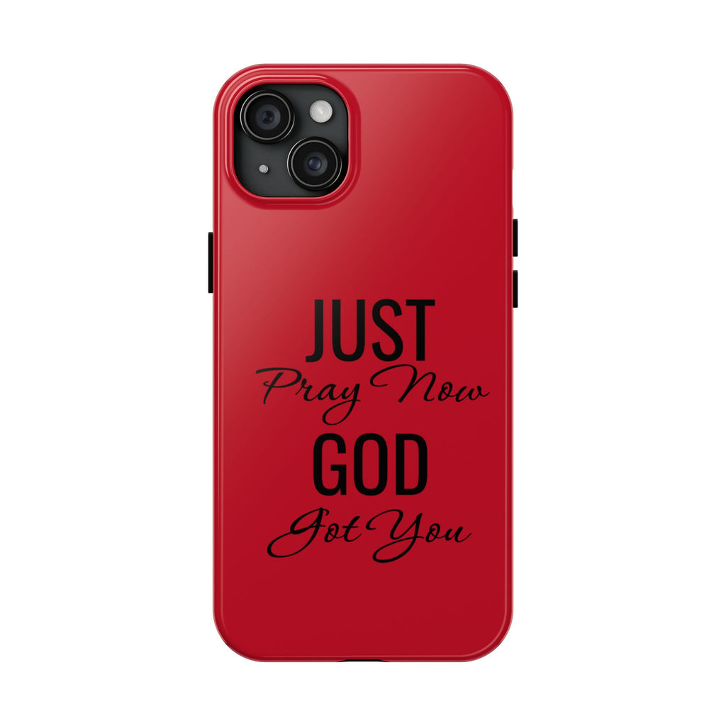 Tough Phone Case (Just Pray Now God Got You)