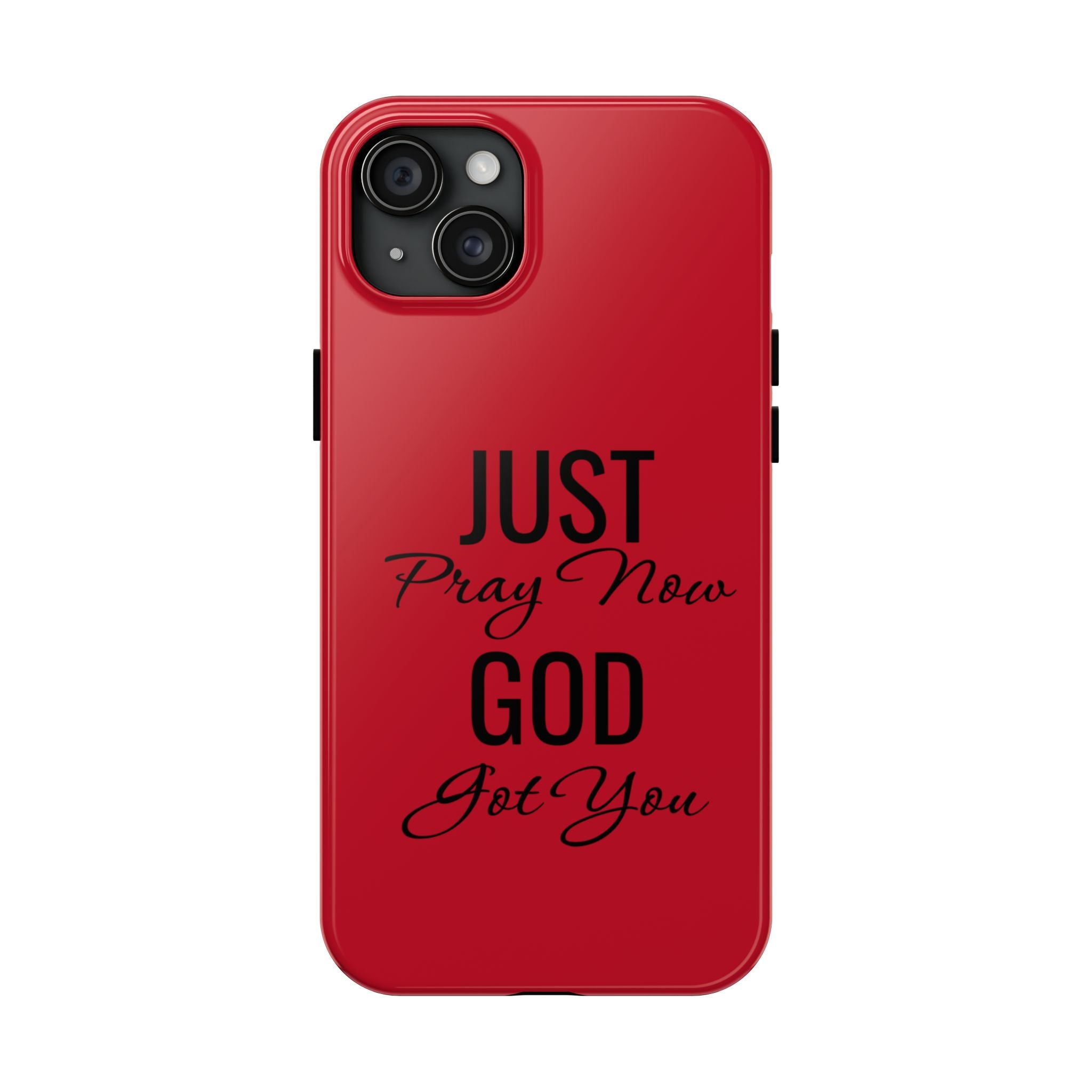 Tough Phone Case (Just Pray Now God Got You)