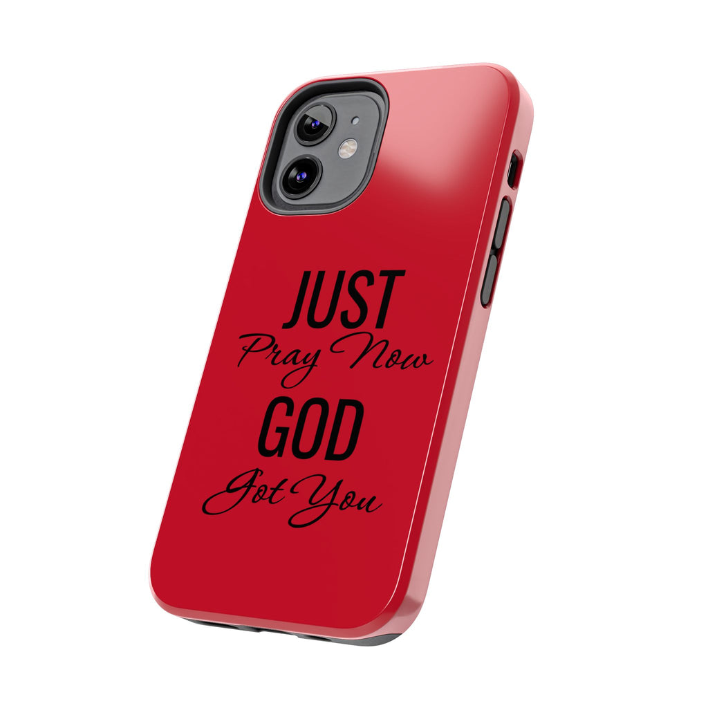 Tough Phone Case (Just Pray Now God Got You)