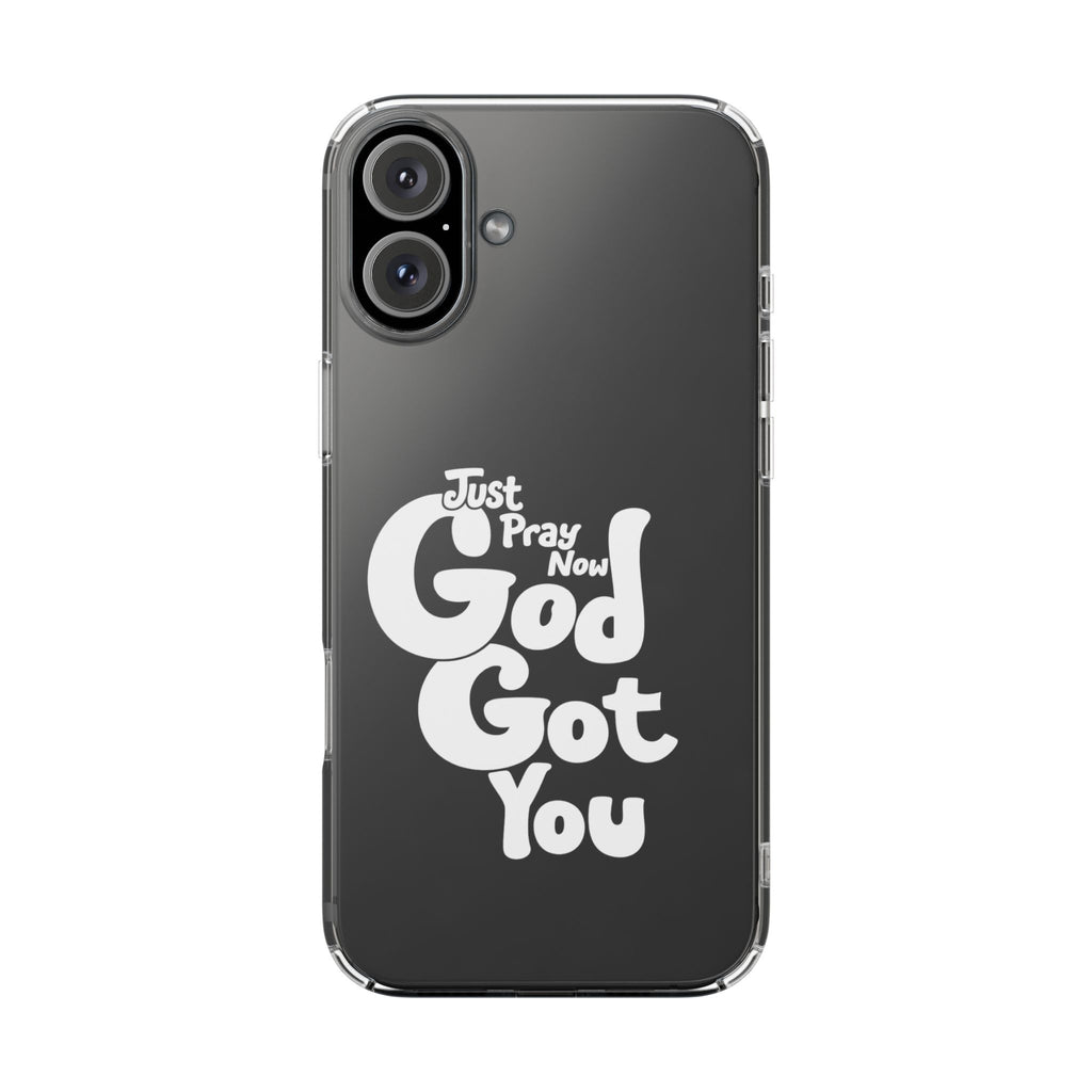 Clear Impact Phone Case “Just Pray Now God Got You" Protective Cover