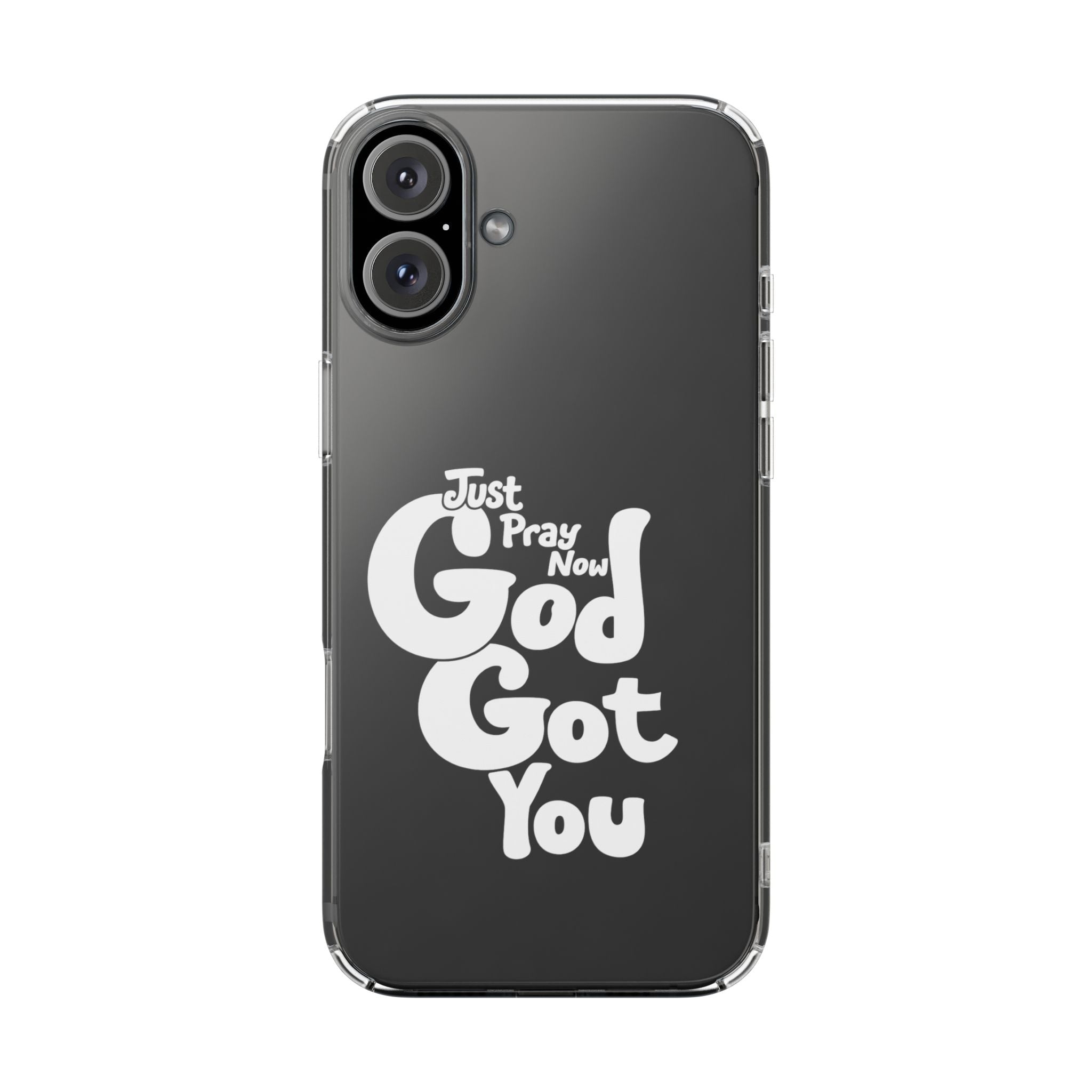 Clear Impact Phone Case “Just Pray Now God Got You" Protective Cover