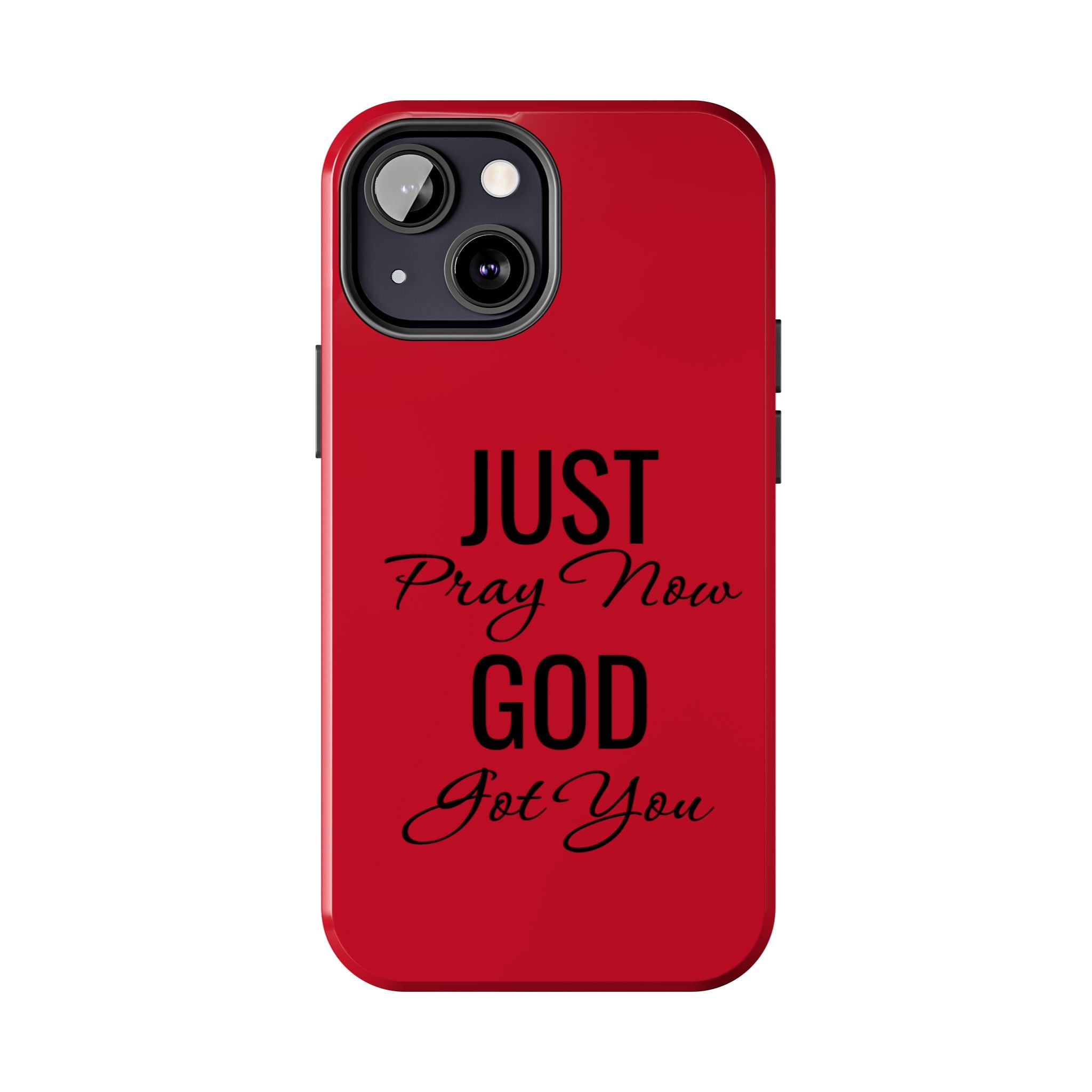 Tough Phone Case (Just Pray Now God Got You)