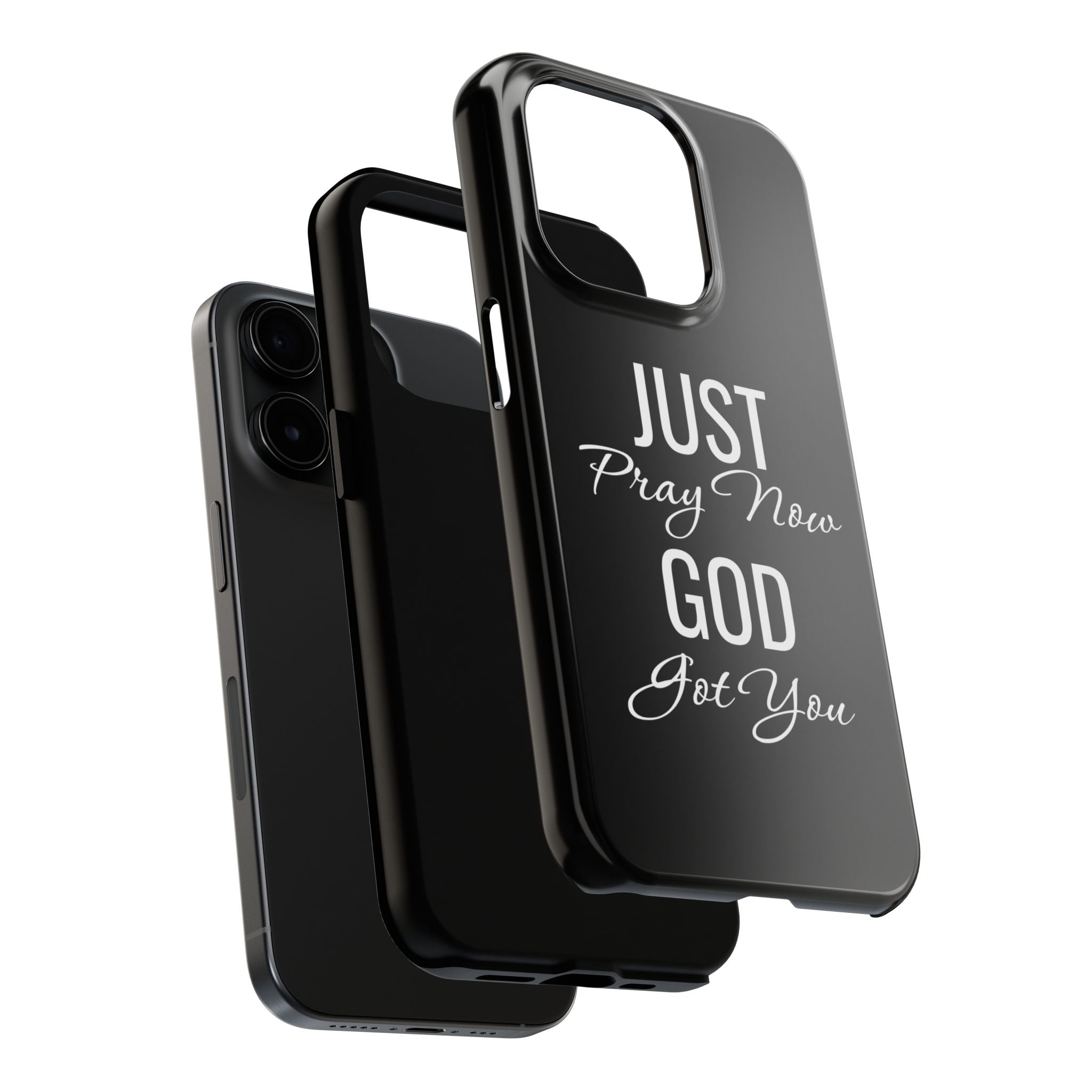 “Just Pray Now God Got You”  Tough Phone Case