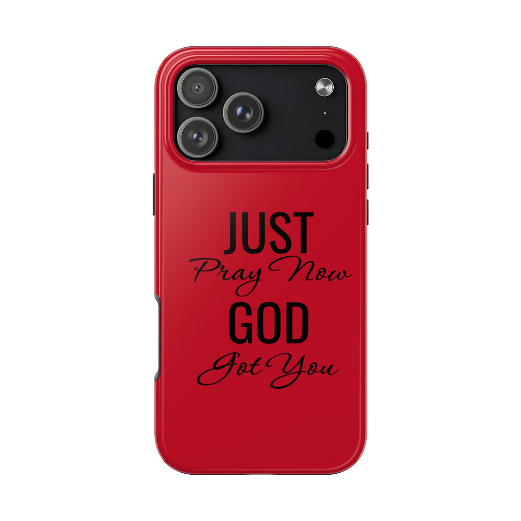 Tough Phone Case (Just Pray Now God Got You)