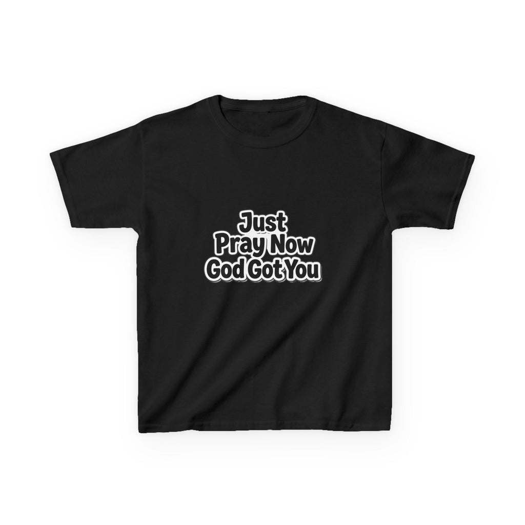 Kids Tee — "Just Pray Now God Got You" Inspirational Christian Shirt