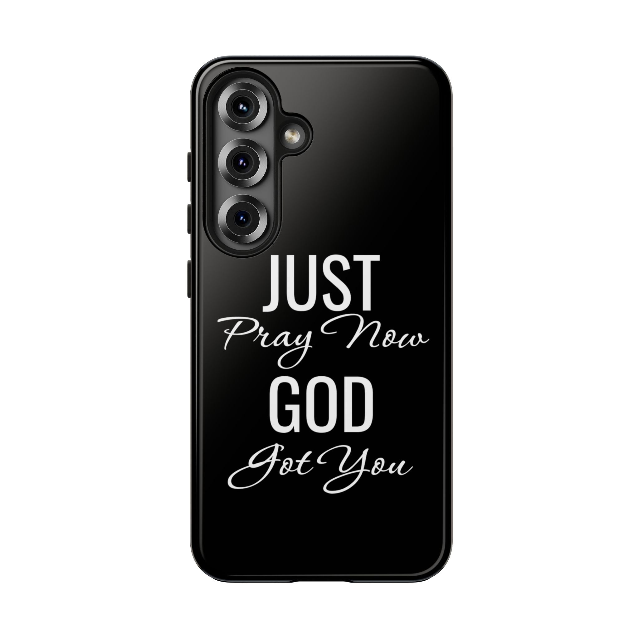 “Just Pray Now God Got You”  Tough Phone Case