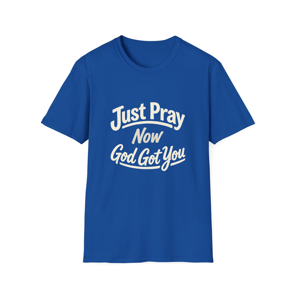 “Just Pray Now God Got You” Inspirational Christian Prayer T-Shirt